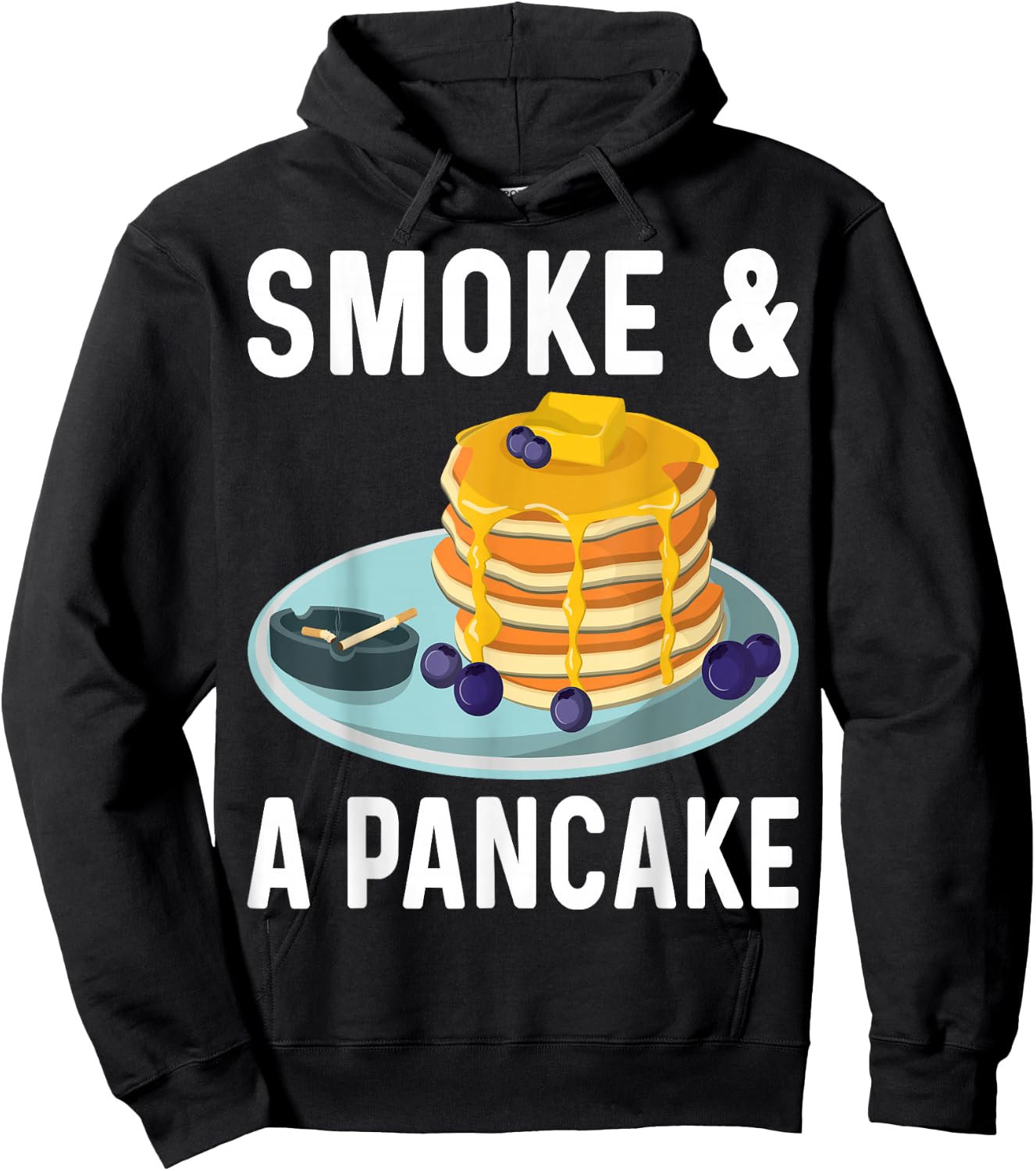 Smoke and a Pancake - Funny Men Women Pancake Lover Gifts Hoodie - Hoodie | Black