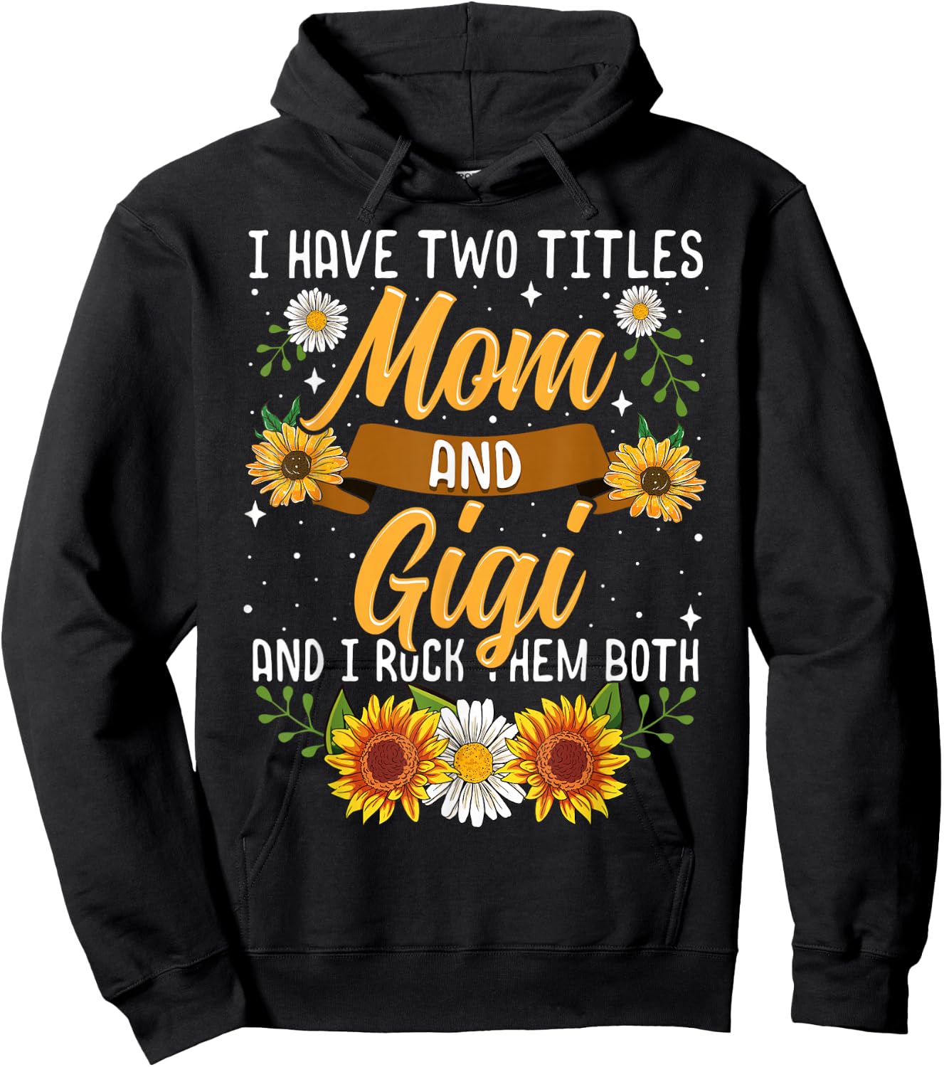 I Have Two Titles Mom And Gigi Shirt Mothers Day Gifts Hoodie - Hoodie | Black