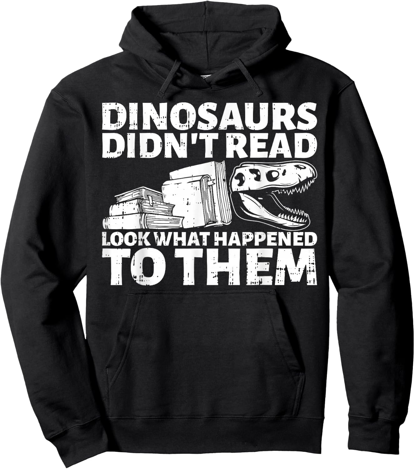 Dinosaurs Didn't Read Look What Happened To Them Book Lover Hoodie - Hoodie | Black