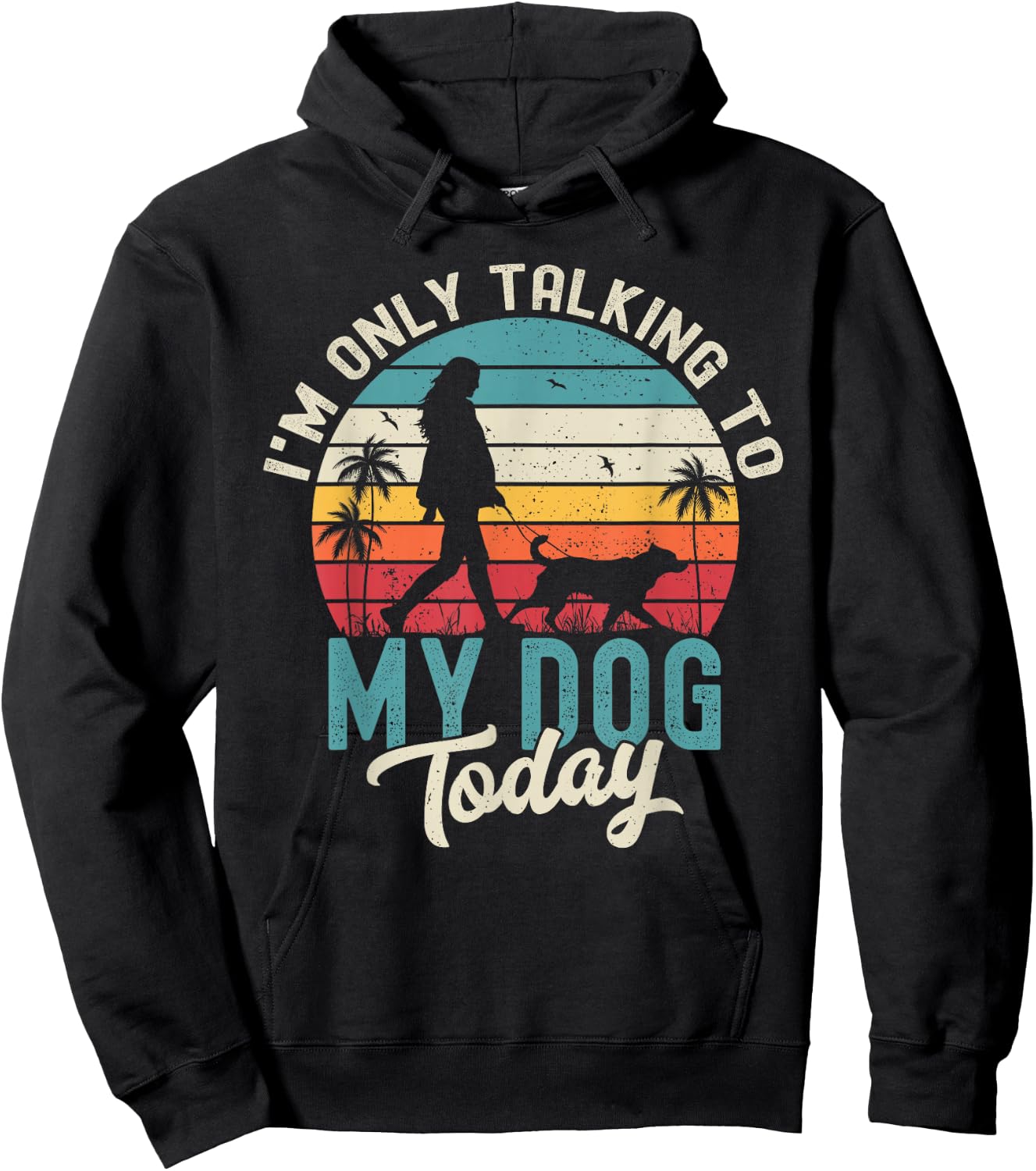 I'm Only Talking To My Dog Today Dog Lover Dog Owner Dogs Hoodie - Hoodie | Black