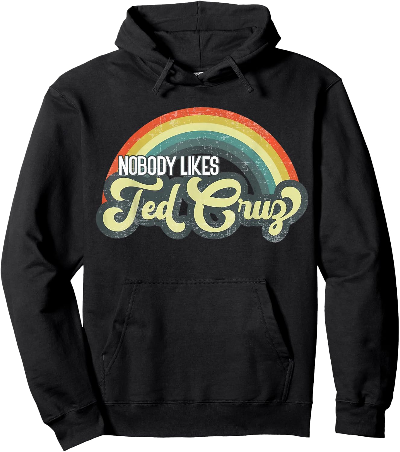 Nobody Likes Ted Cruz Rainbow Vintage Hoodie - Hoodie | Black