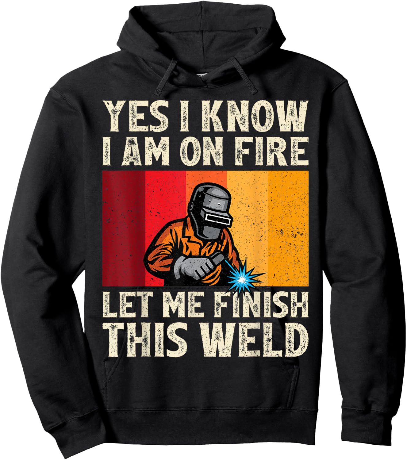 Funny Welder Yes I Know I'm On Fire Let Me Finish This Weld Hoodie - Hoodie | Black