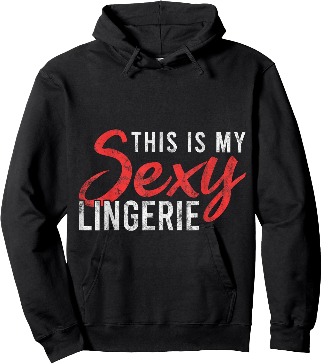 This Is My Sexy Lingerie Humorous Statement Nightshirt Gift Hoodie - Hoodie | Black