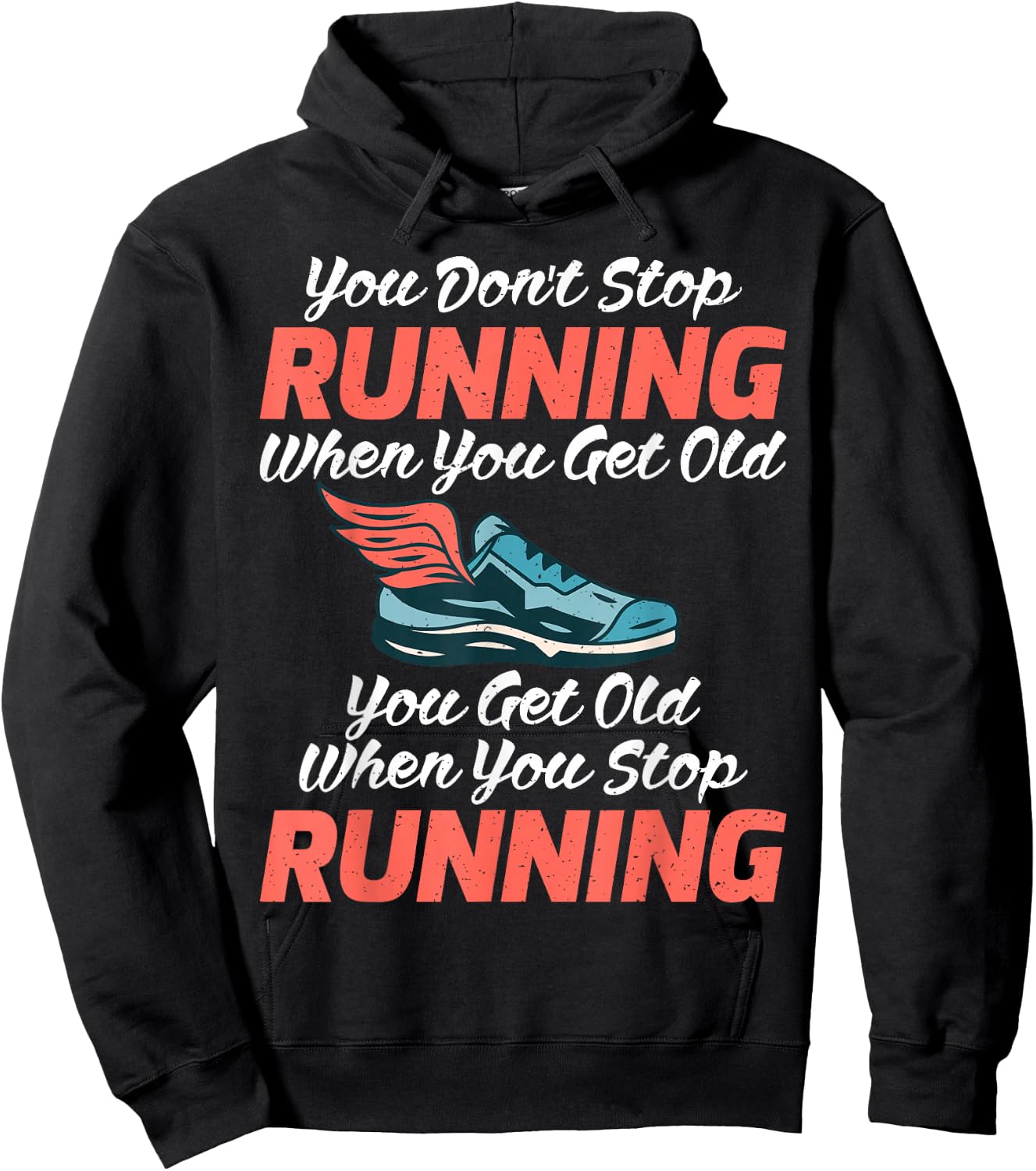 You dont stop Running when get old you get old stop Running Hoodie - Hoodie | Black