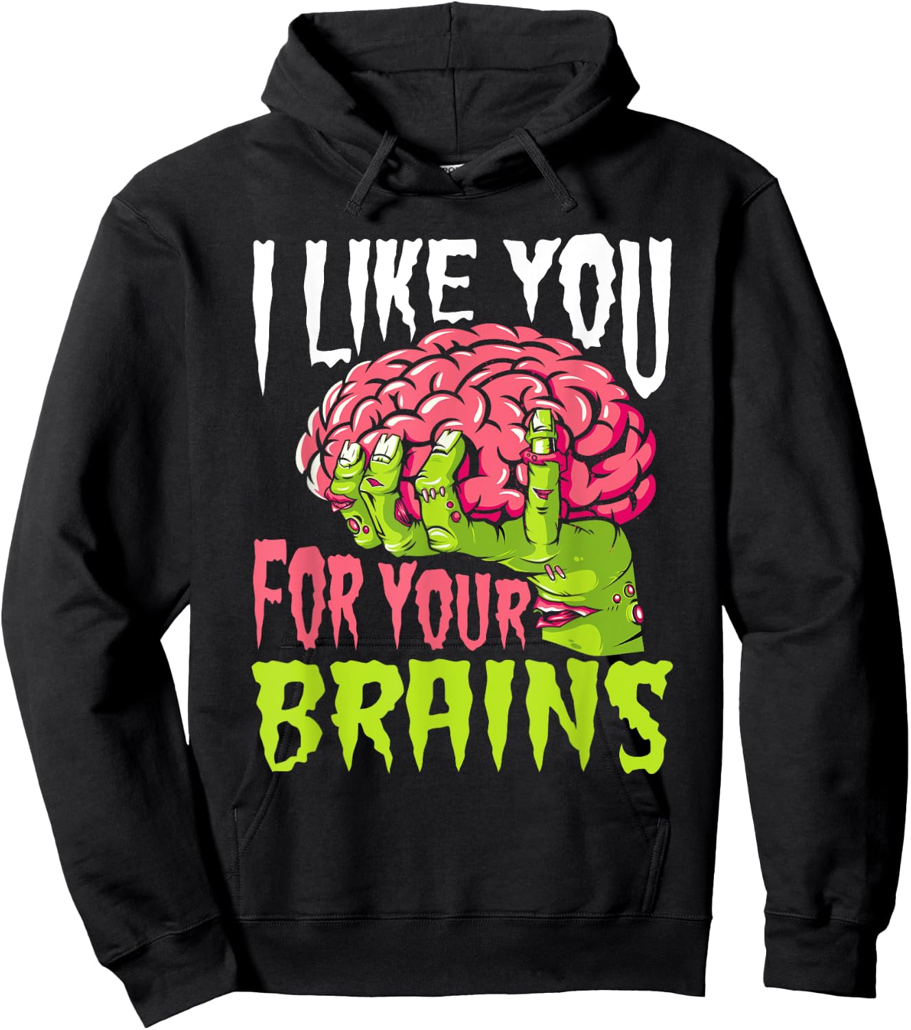 I Like You For Your Brains Funny Zombie Halloween Zombies Hoodie - Hoodie | Black