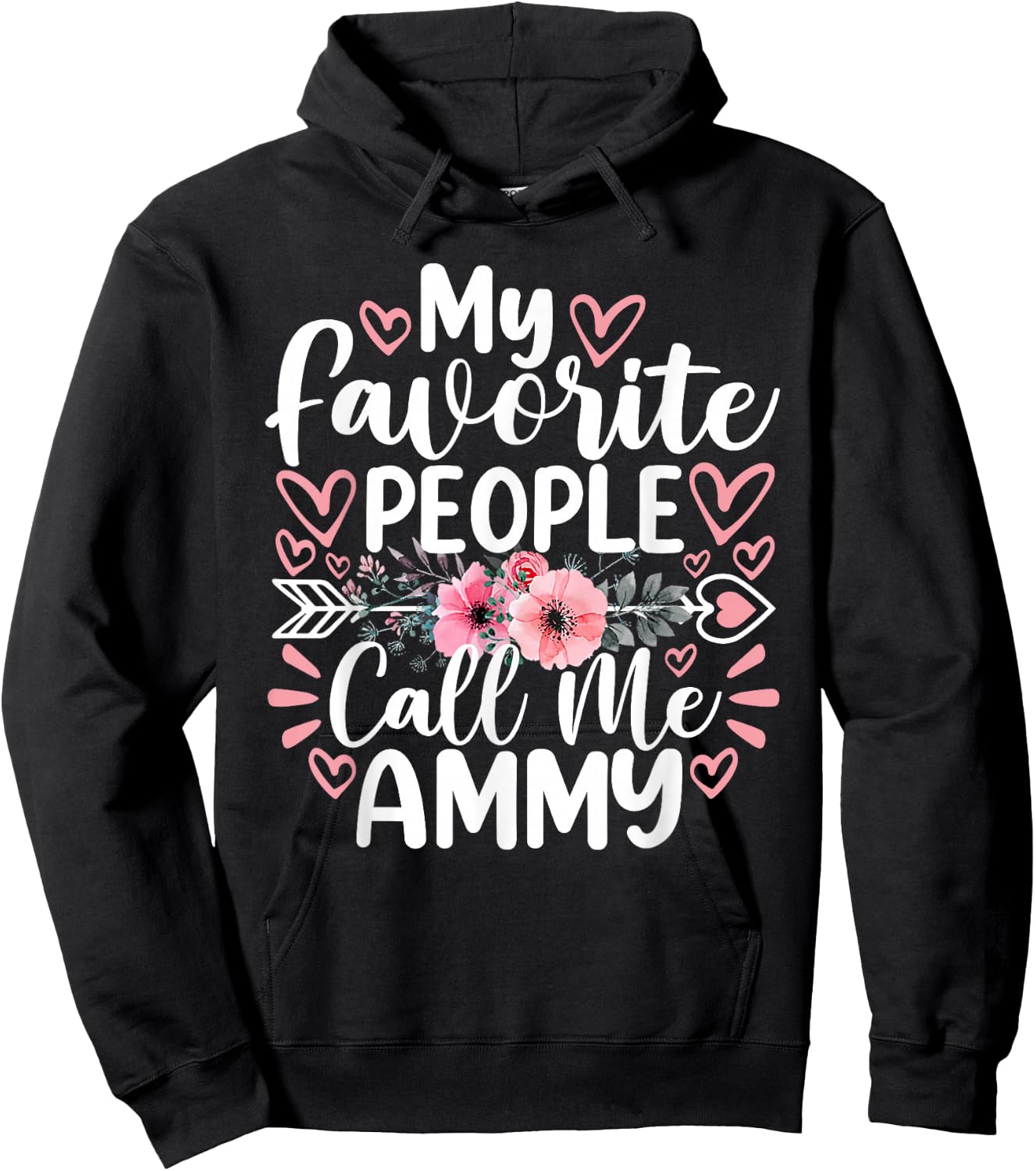 My Favorite People Call Me Ammy Funny Mother's Day Hoodie - Hoodie | Black