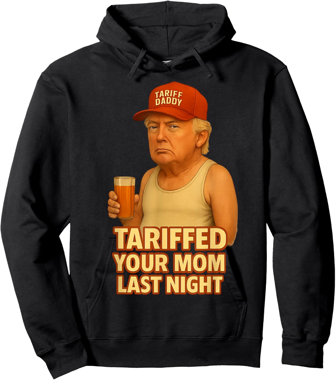 Tariffed Your Mom Last Night Tarrified Funny Hoodie - Hoodie | Black