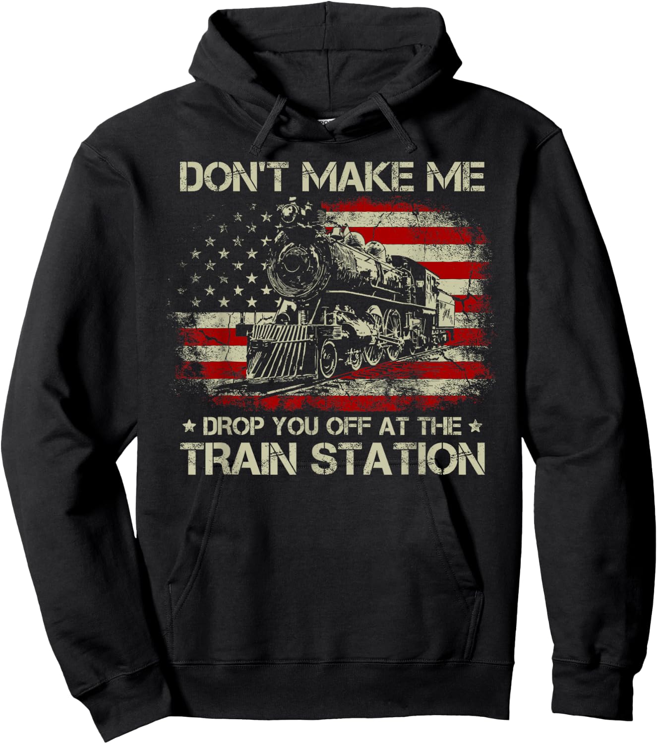 USA Flag Don't Make Me Drop You Off at The Train Station Hoodie - Hoodie | Black