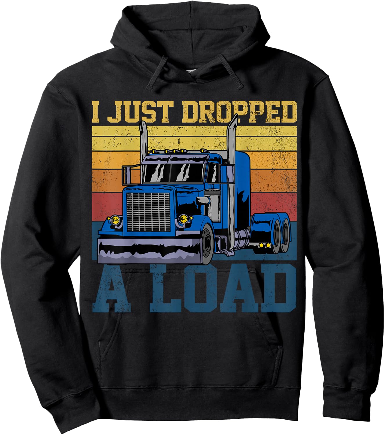 Trucker Truck Truck Driver I Just Dropped A Load Hoodie - Hoodie | Black