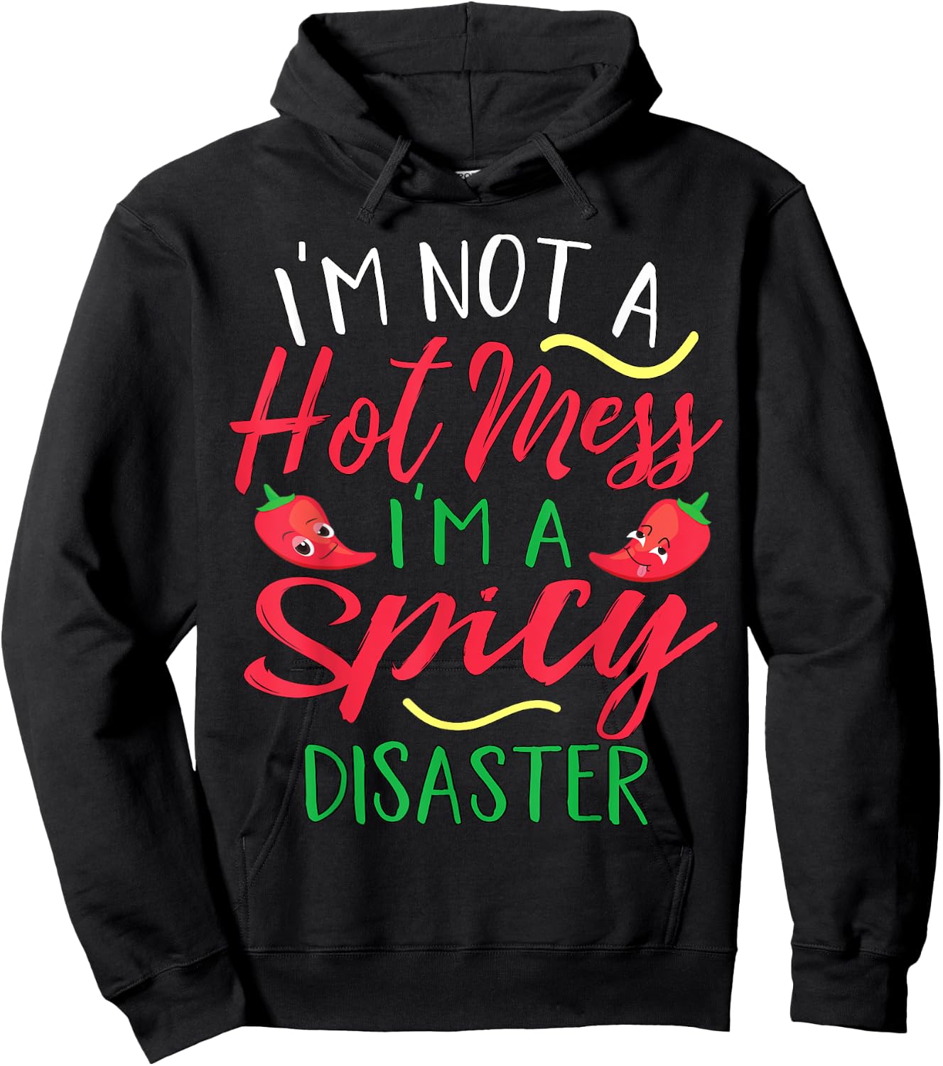 I'm Not a Hot Mess I Am a Spicy Disaster Funny Chili Pepper Hoodie - Hoodie | Black