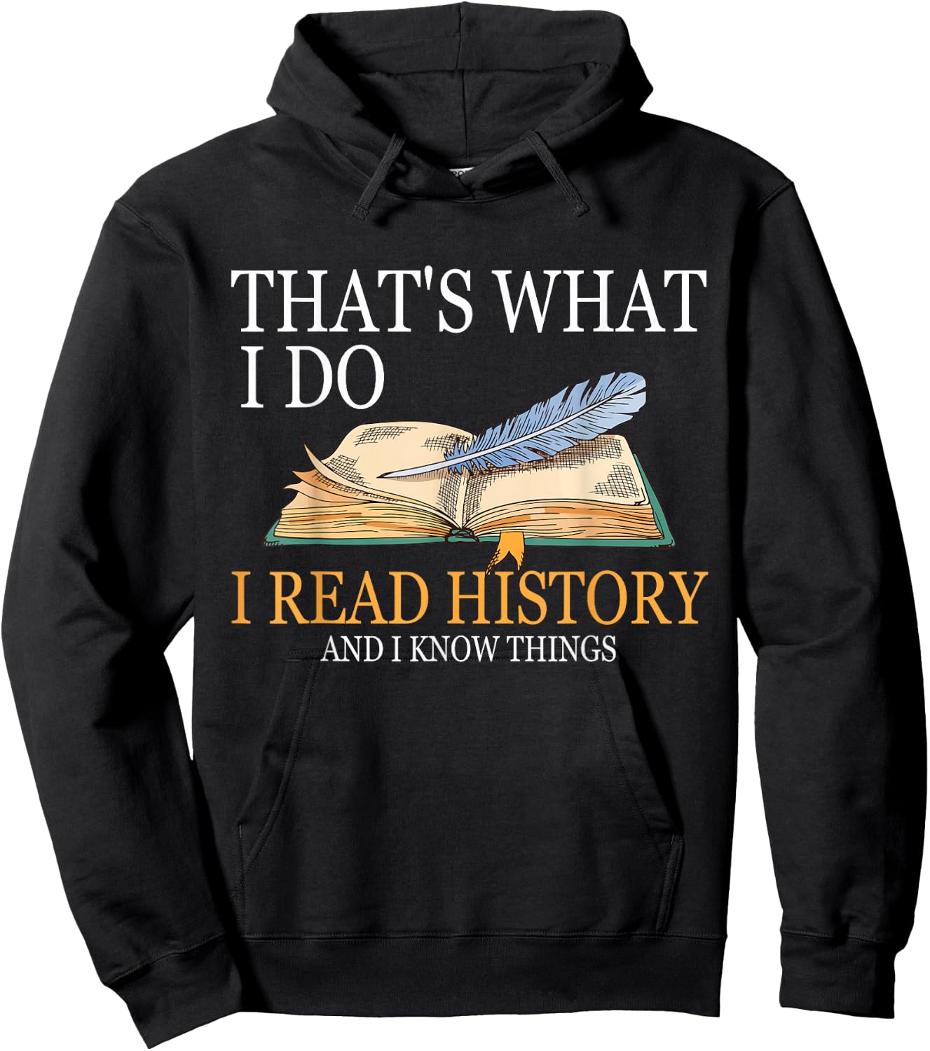 That's What I Do I Read History And I Know Things Book Lover Hoodie - Hoodie | Black