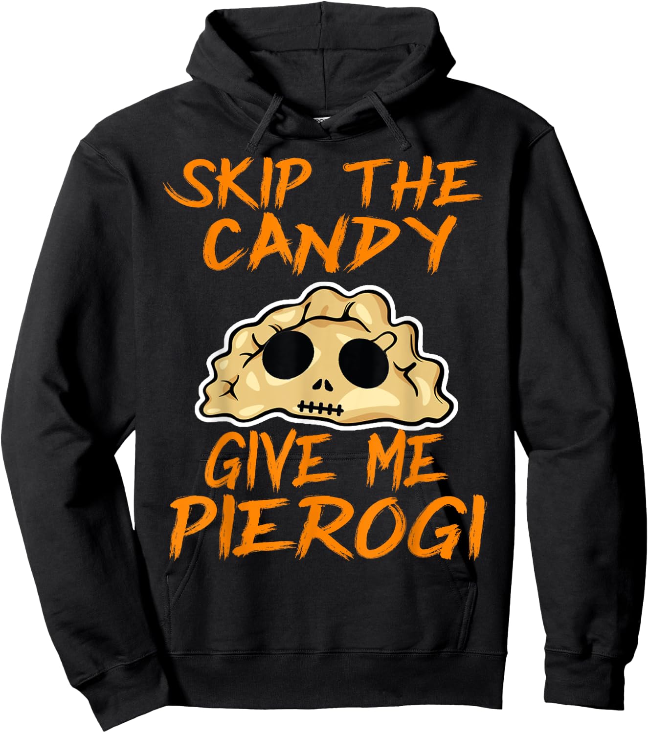 Skip The Candy Give Me Pierogi Halloween Funny Hoodie - Hoodie | Black