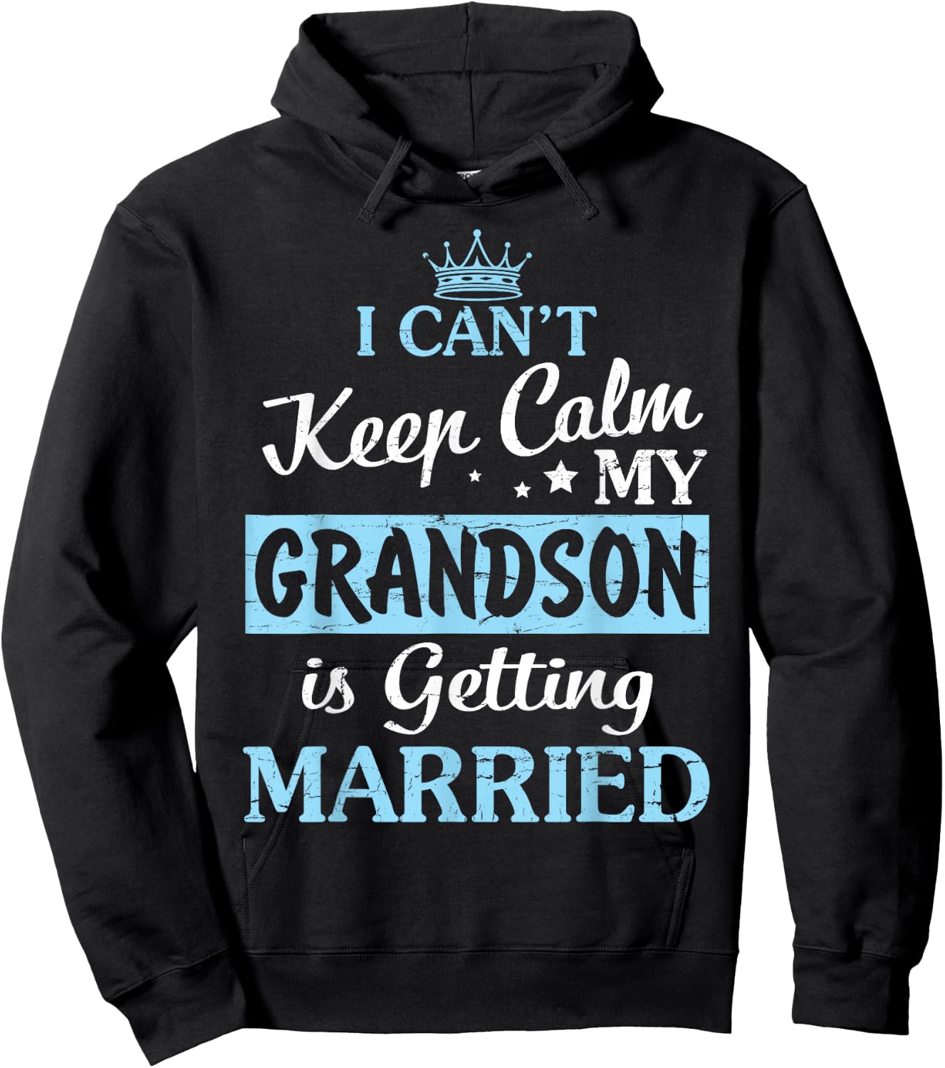 I Can't Keep Calm My Grandson Is Getting Married Happy To Me Hoodie - Hoodie | Black
