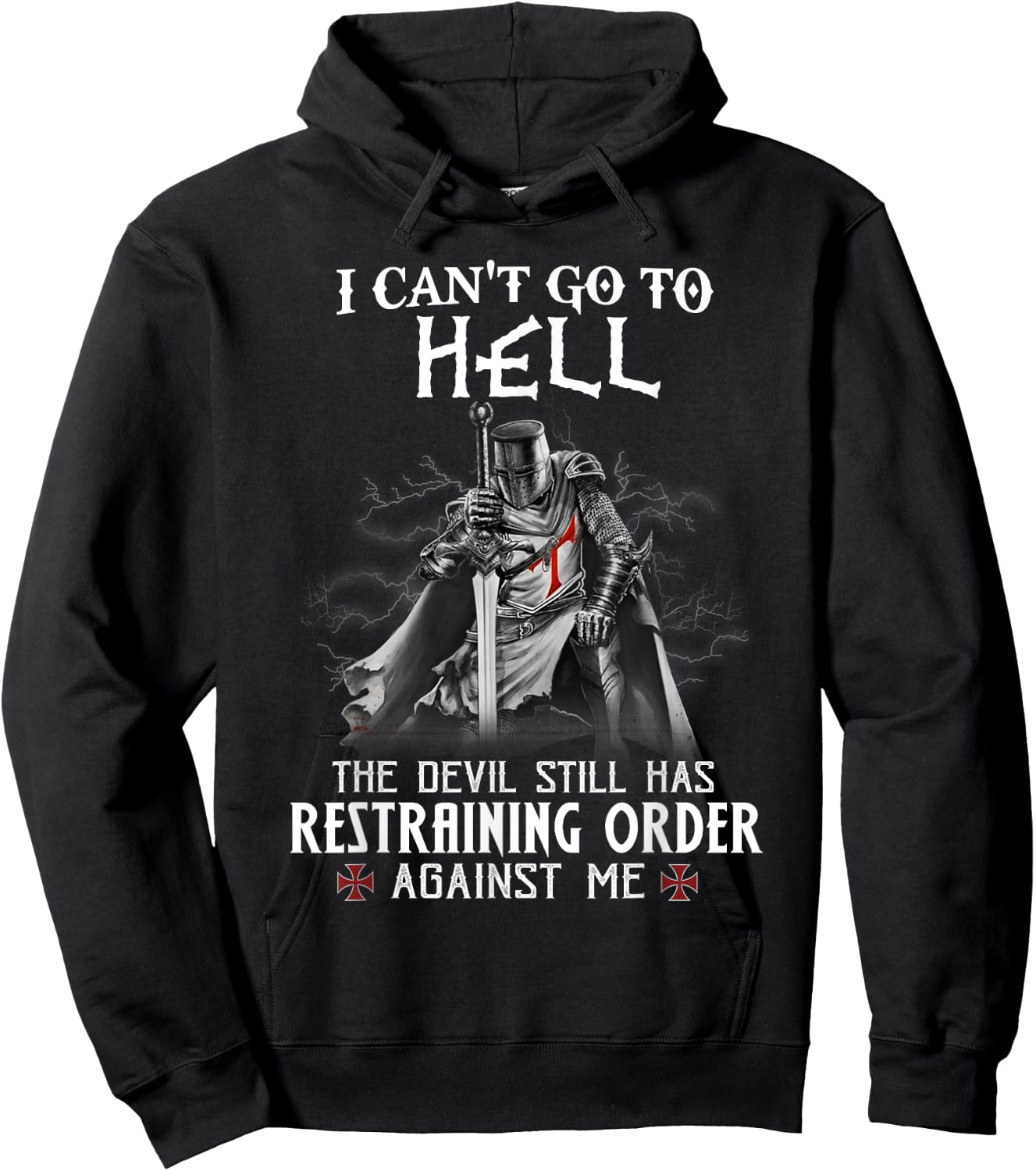 Knight Templar Warrior Of Christ I Can’t Go To Hell Hoodie - Hoodie | Black