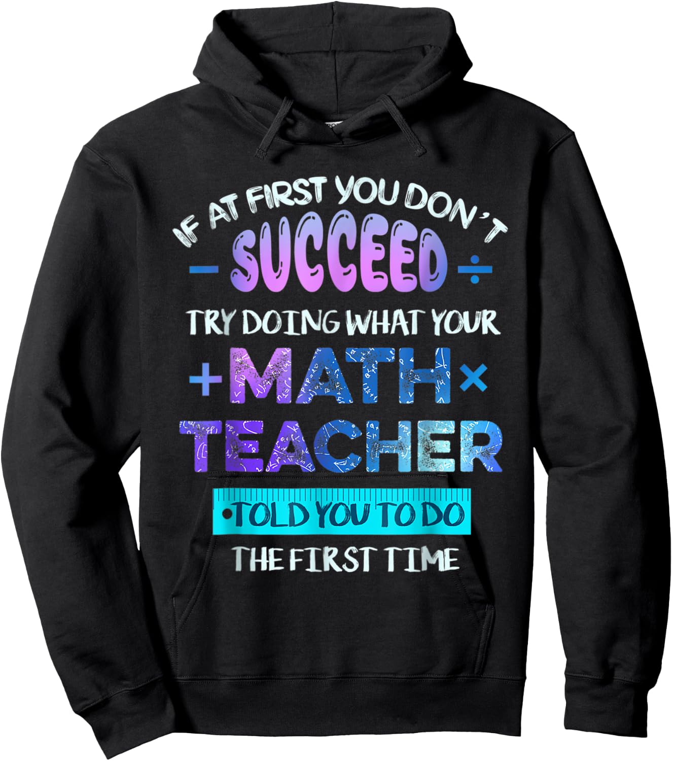 If At First You Don't Succeed Try Doing Your Math Teacher Hoodie - Hoodie | Black