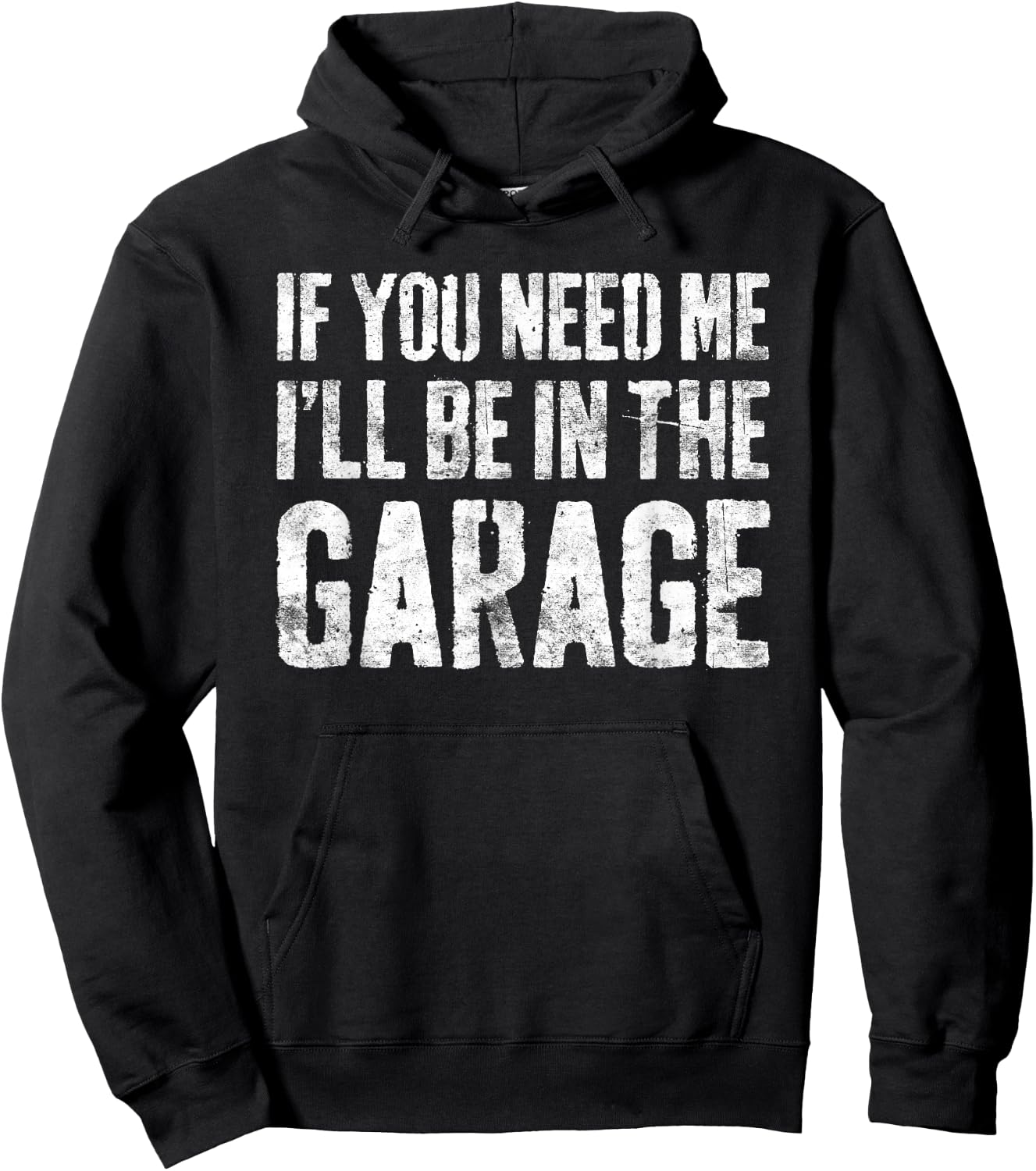 If You Need Me I'll Be In The Garage Shirt Men Mechanic Dad Hoodie - Hoodie | Black