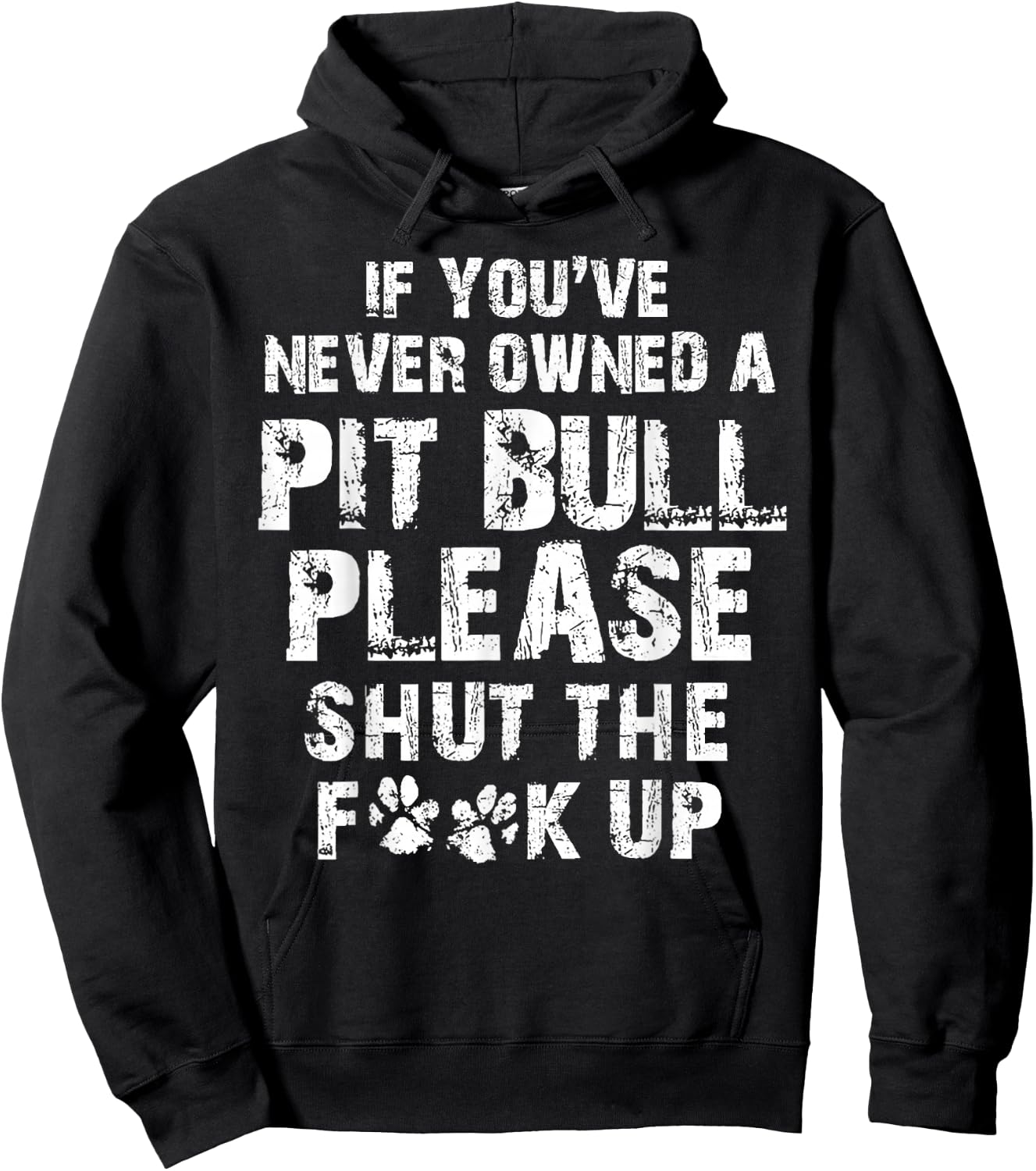 If You've Never Owned A Pit Bull Please Shut The F.uck Up Hoodie - Hoodie | Black