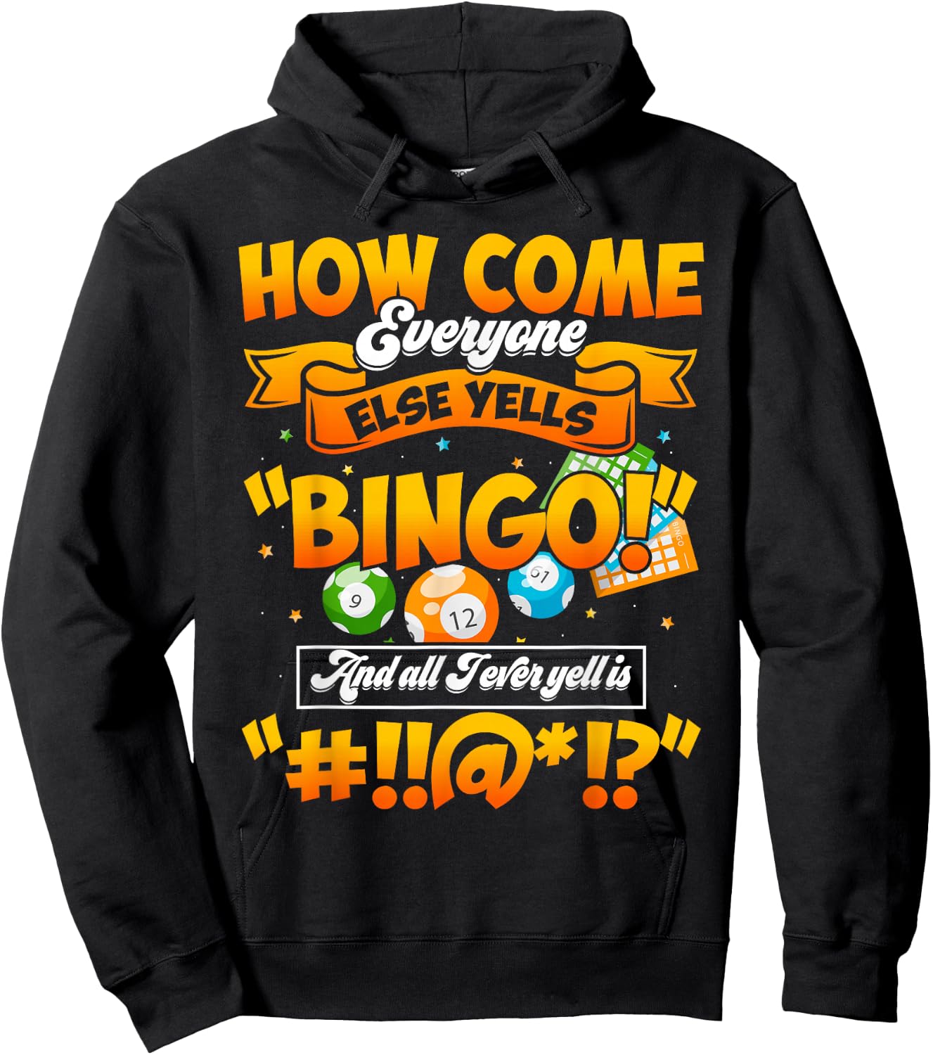 How Come Everyone Else Yells Bingo Lucky Bingo Quote Hoodie - Hoodie | Black