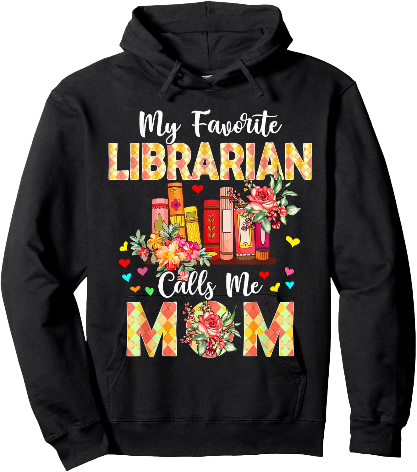 My Favorite Librarian Calls Me Mom Mother's Day Proud Job Hoodie - Hoodie | Black