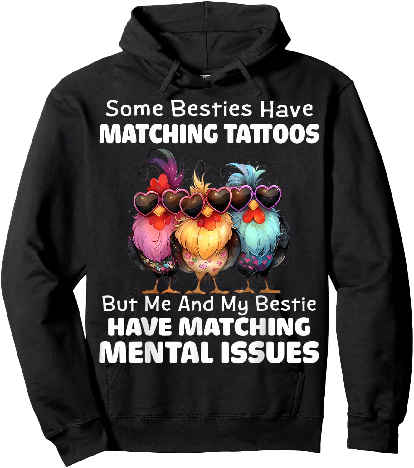 Some Besties Have Matching Tattoos but me and My Besties Hoodie - Hoodie | Black