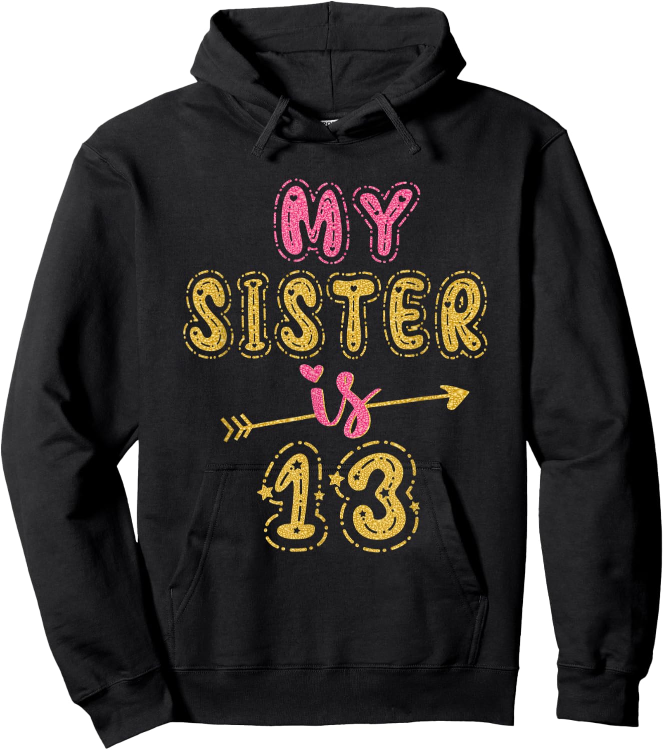 My Sister Is 13 Years Old 13th Birthday Idea Hoodie - Hoodie | Black