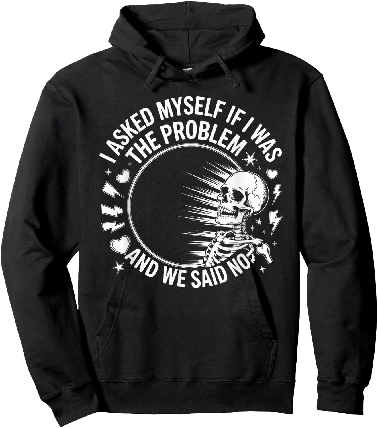 Skeleton I Asked Myself If I was The Problem and We Said No Hoodie - Hoodie | Black