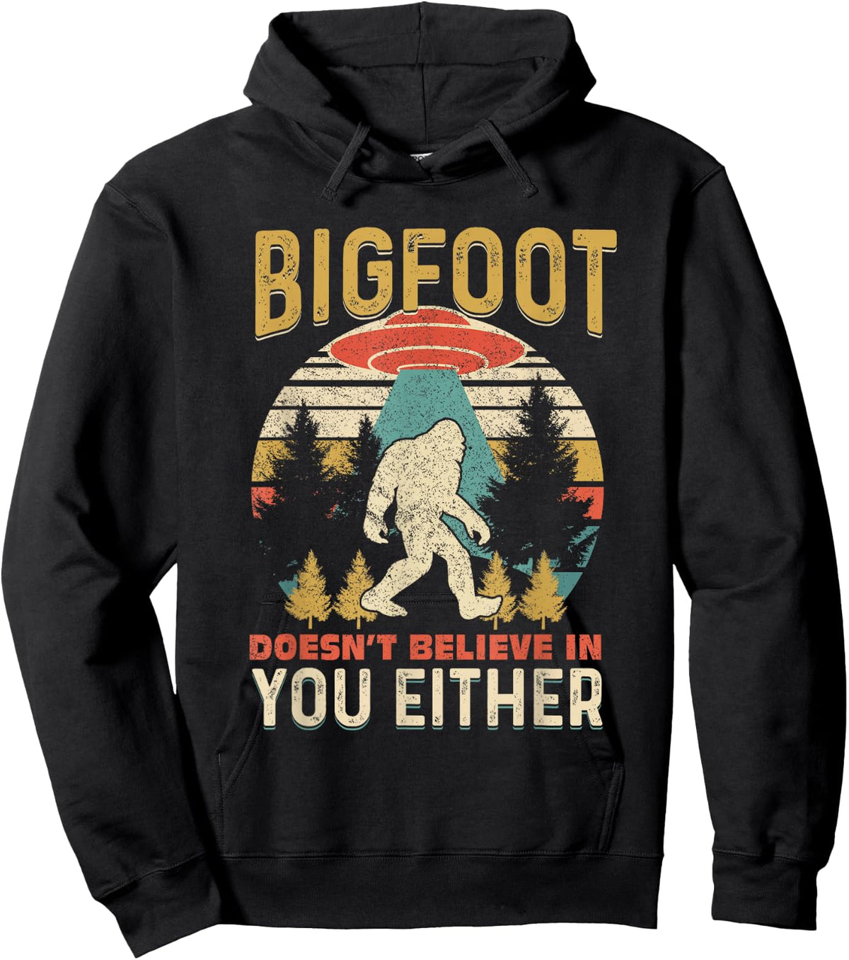 Bigfoot Doesnt Believe In You Either Funny Sasquatch Vintage Hoodie - Hoodie | Black