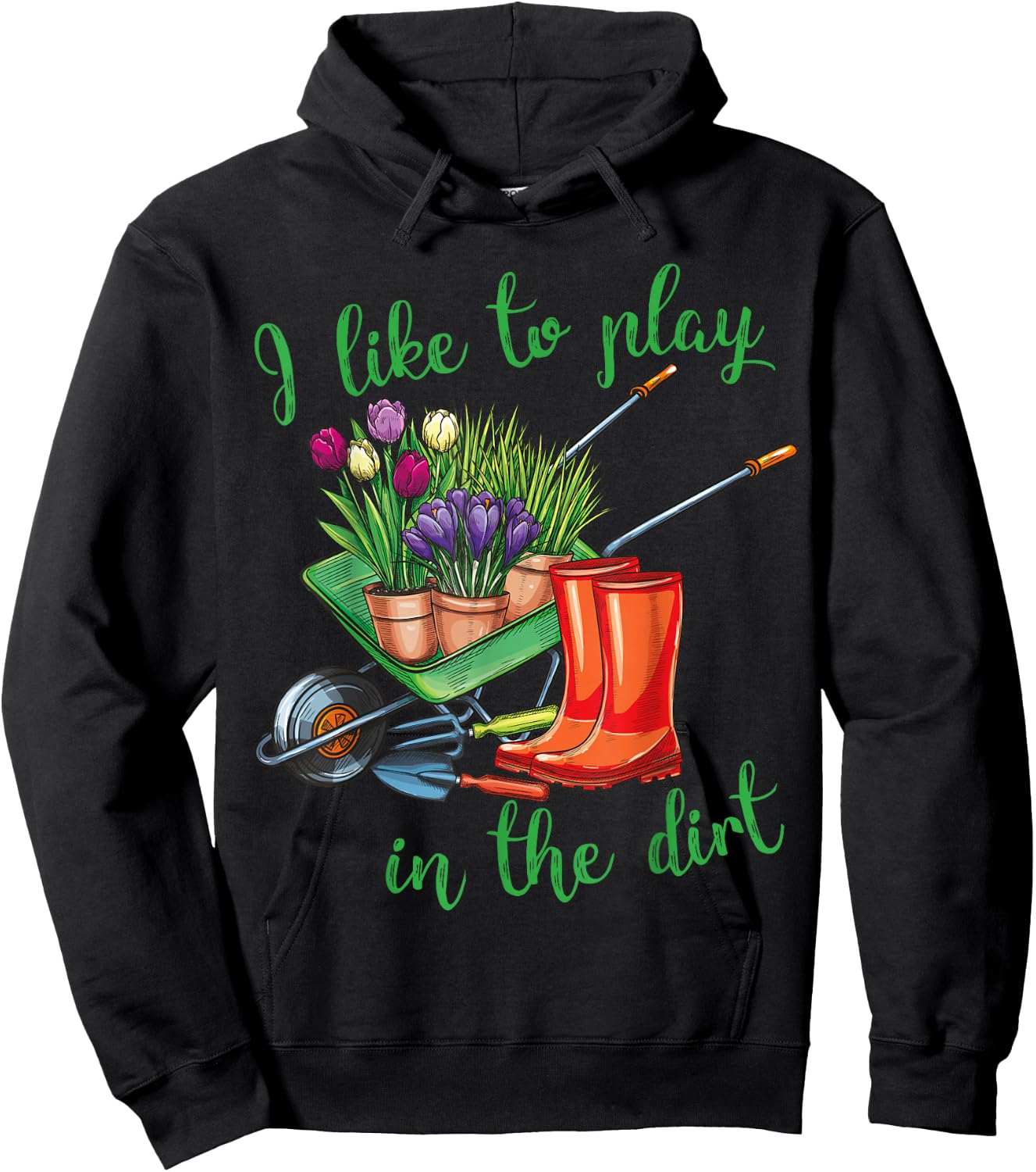 I Like To Play In The Dirt for Hobby Gardeners in the Garden Hoodie - Hoodie | Black