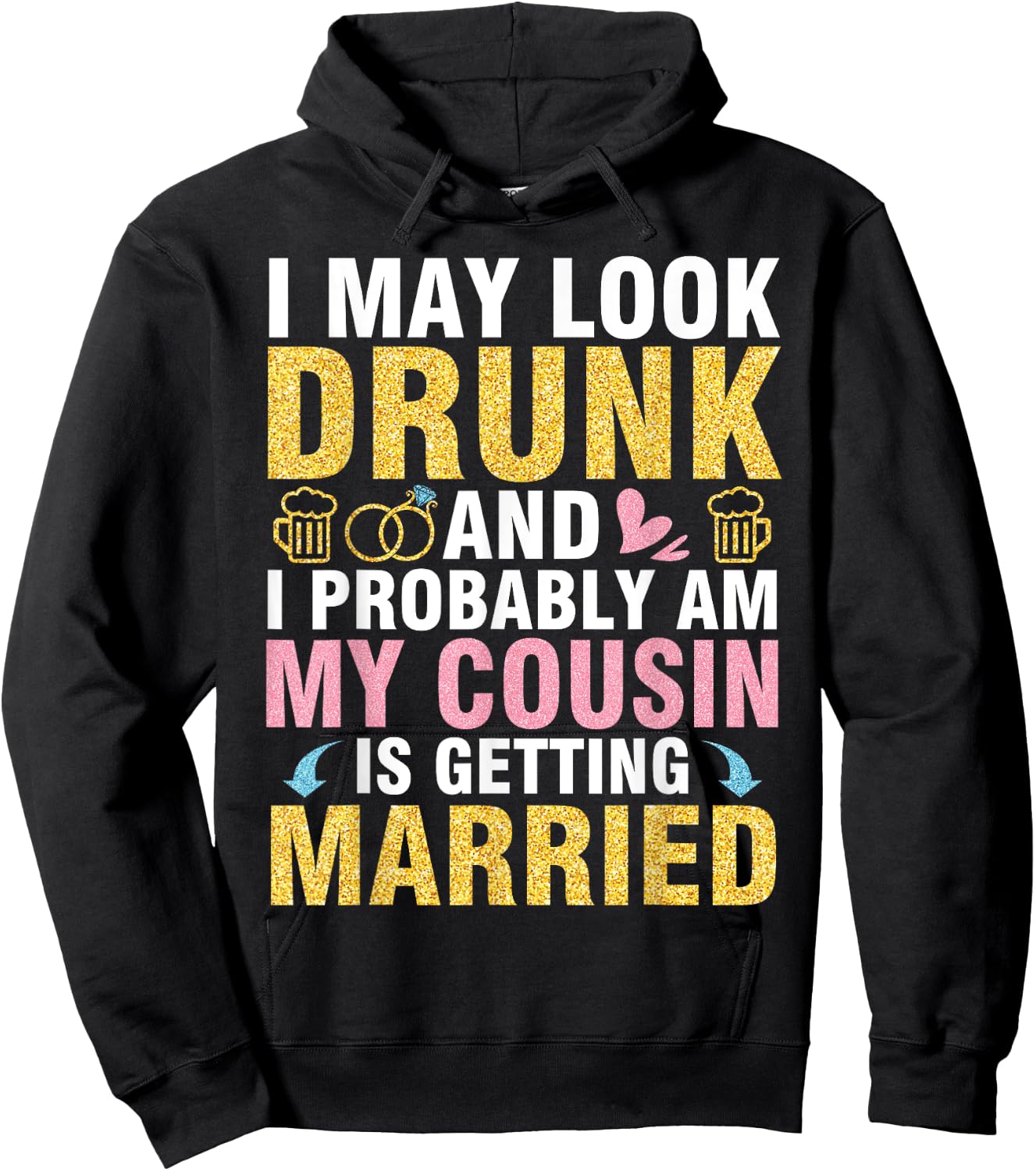 I May Look And I Probably Am My Cousin Is Getting Married Hoodie - Hoodie | Black