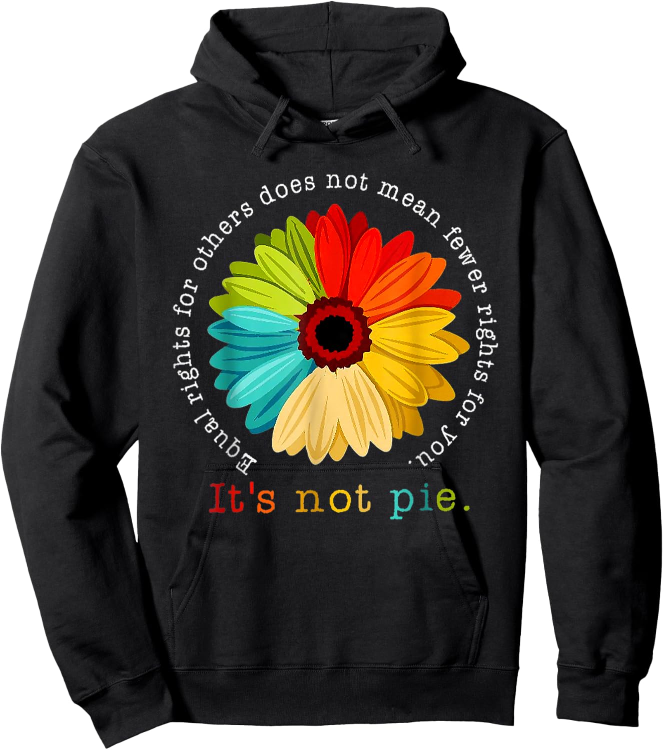 Equality - Equal Rights For Others It's Not Pie Daisy Flower Hoodie - Hoodie | Black