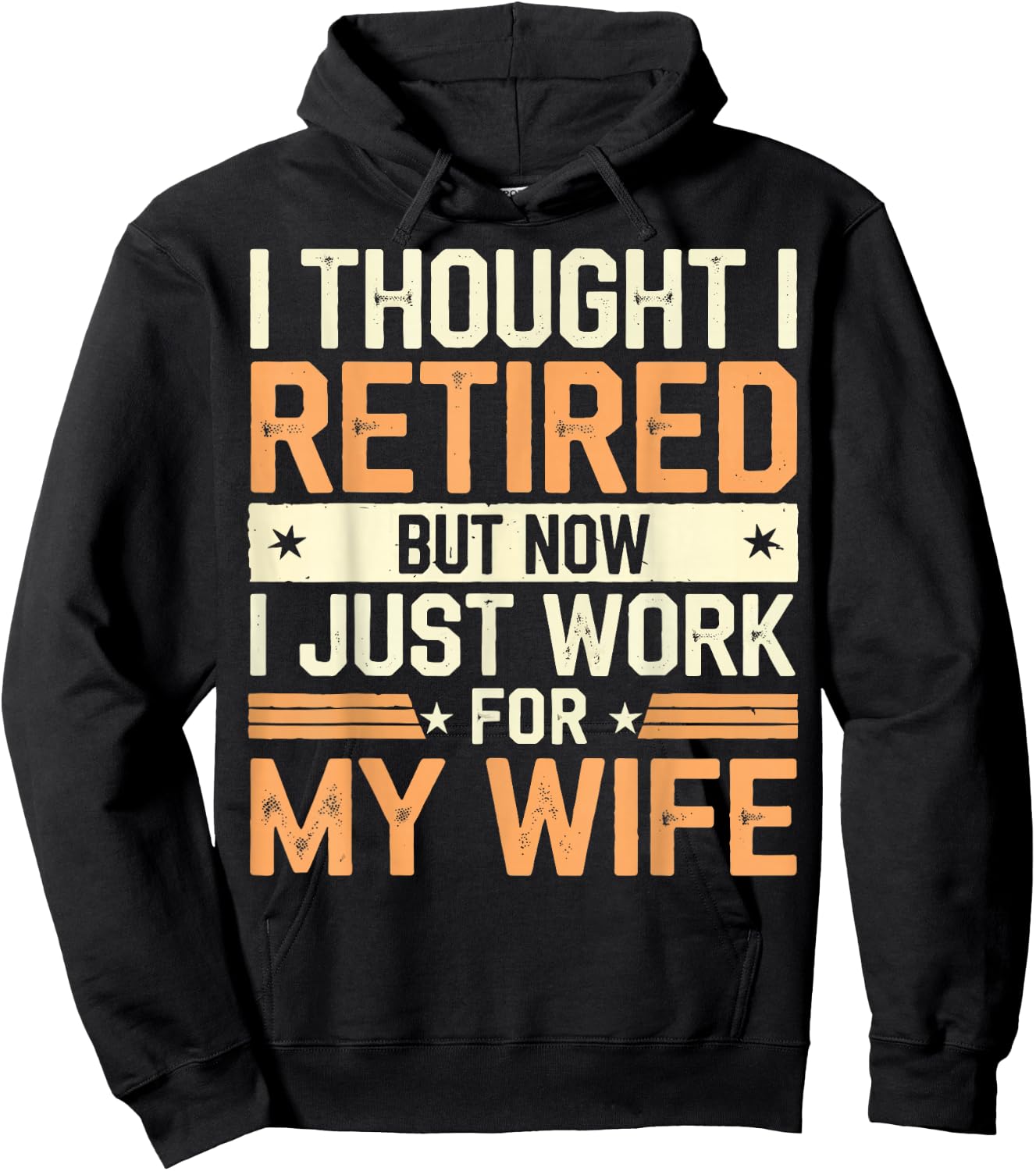Thought I Retired But Now I Just Work For My Wife Hoodie - Hoodie | Black