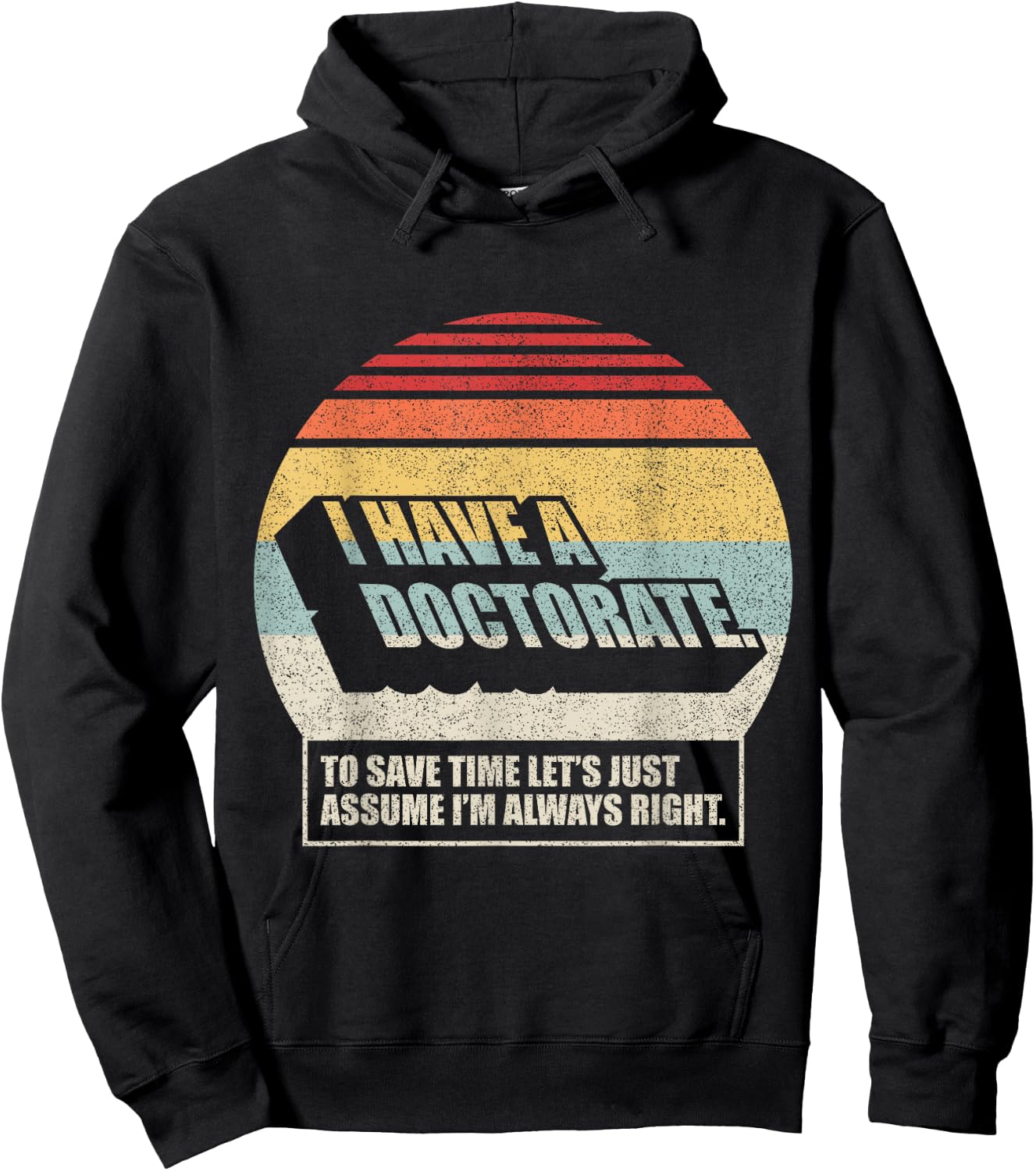 Retro Vintage Doctorate Graduation PhD I Have A Doctorate Hoodie - Hoodie | Black