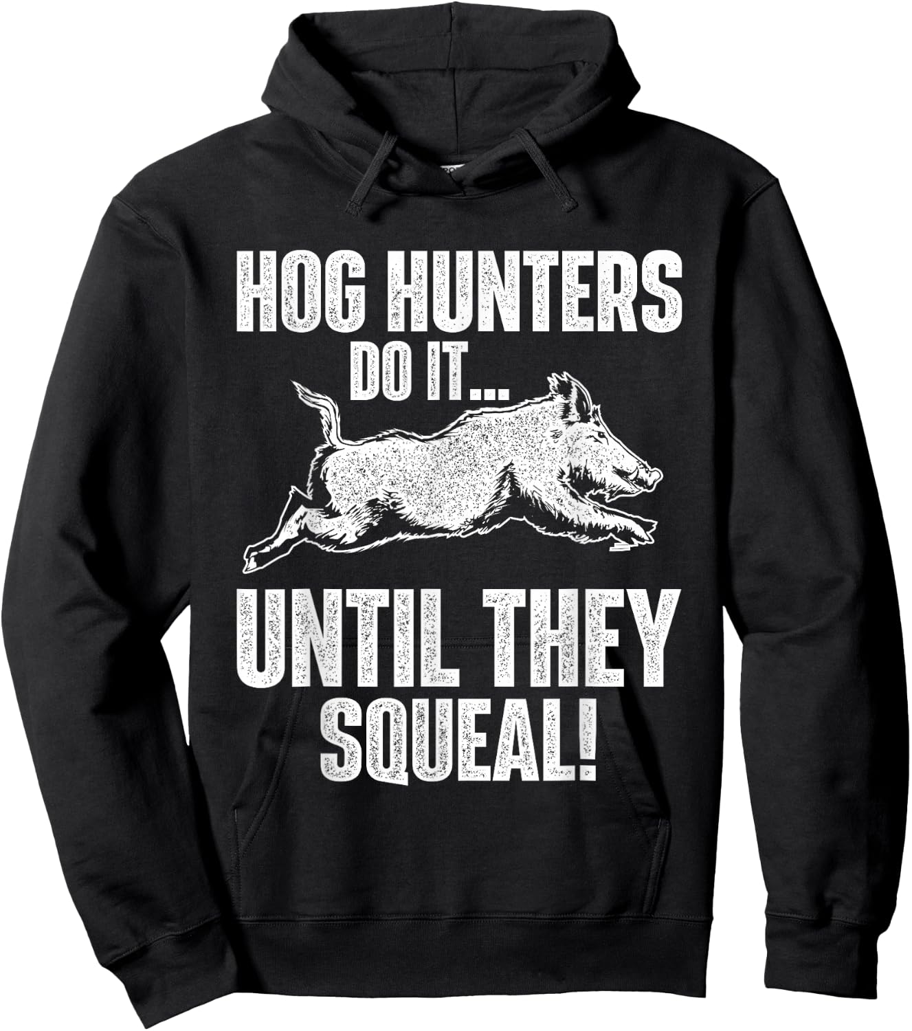 Hog Hunters Do It Until They Squeal - Boar Hunting Wild Hog Hoodie - Hoodie | Black