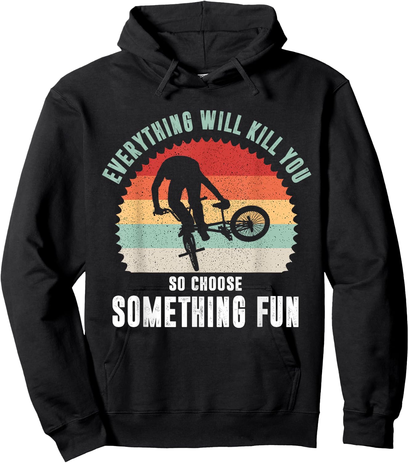 Everything Will Kill You So Choose Something Fun Bicycle Hoodie - Hoodie | Black