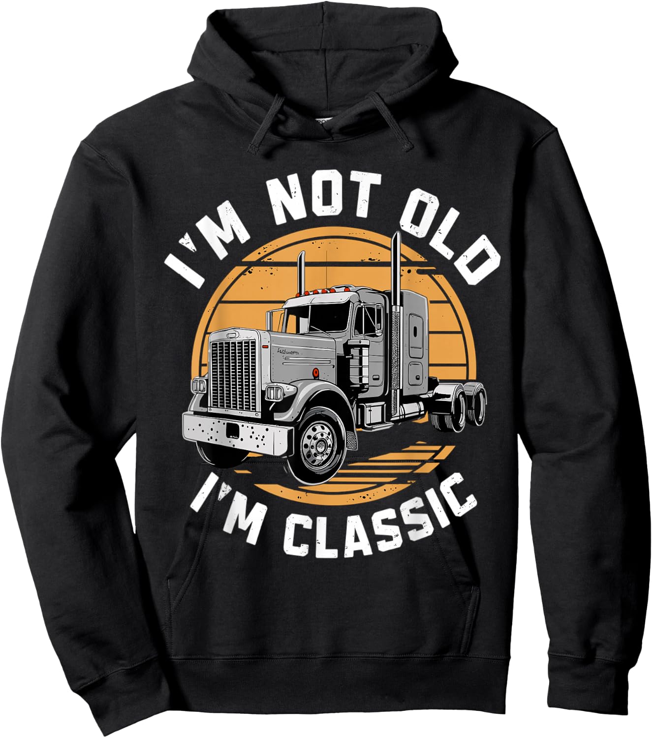 I'm Not Old I'm Classic Truck Semi-Truck Driver Hoodie - Hoodie | Black