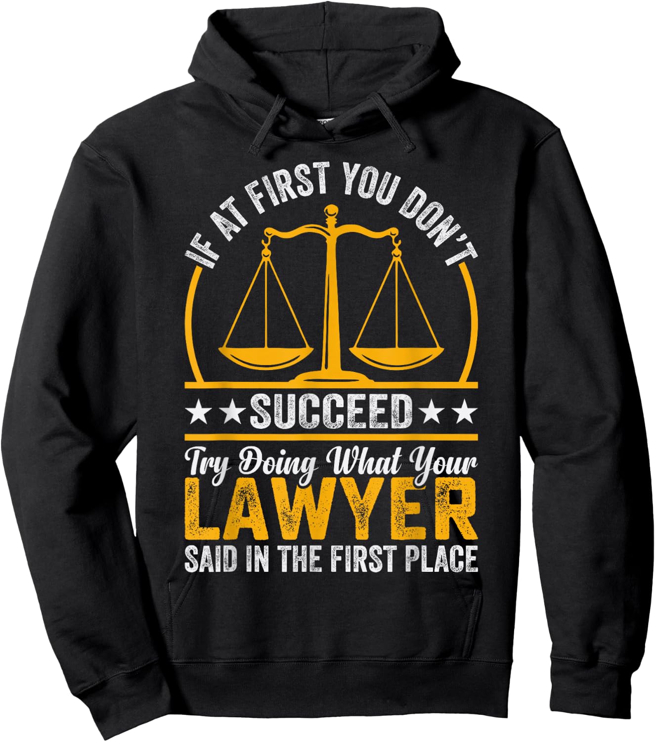 If At First You Don't Succeed Try Doing What Your Lawyer Hoodie - Hoodie | Black