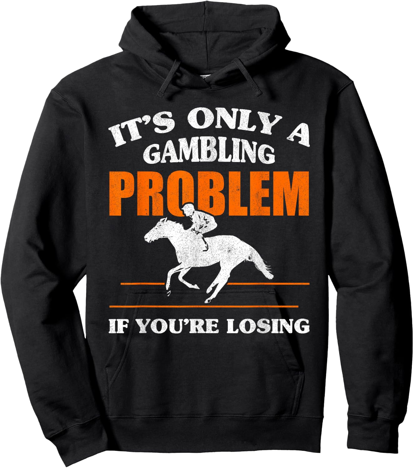 It's Only A Gambling Problem If You're Losing Horse Racing Hoodie - Hoodie | Black