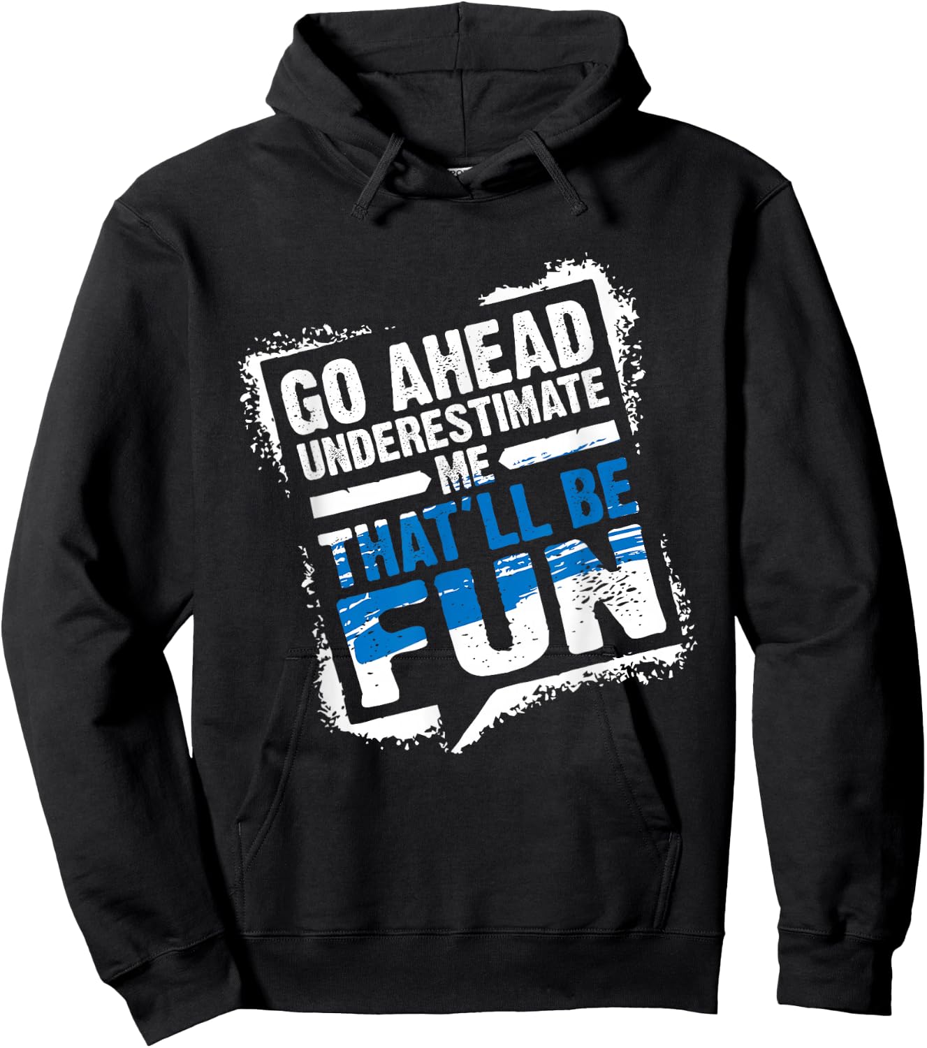 Go Ahead Underestimate Me That'll Be Fun Summer Gift Hoodie - Hoodie | Black
