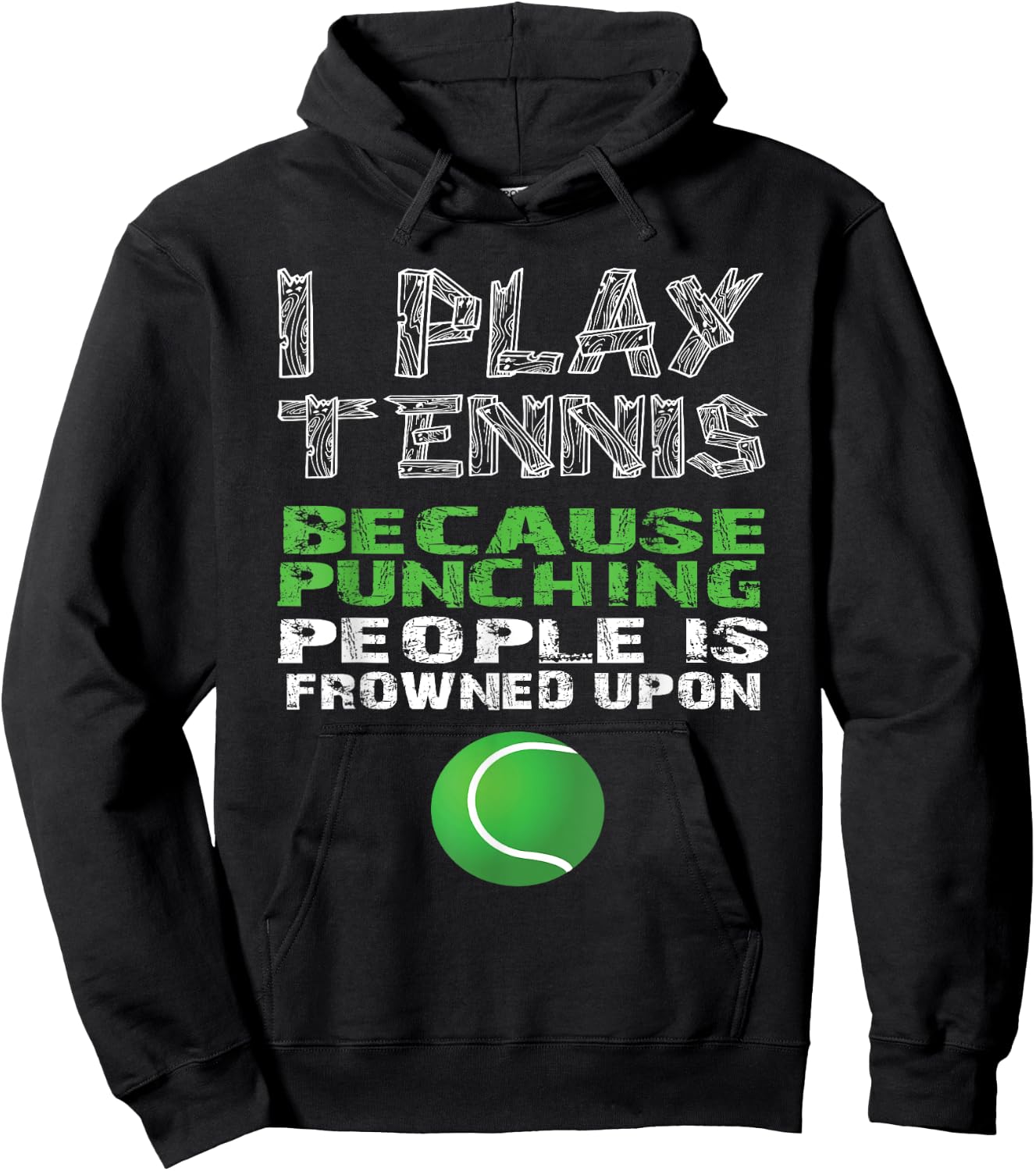 I Play Tennis Because Punching People Is Frowned Upon Shirt Hoodie - Hoodie | Black