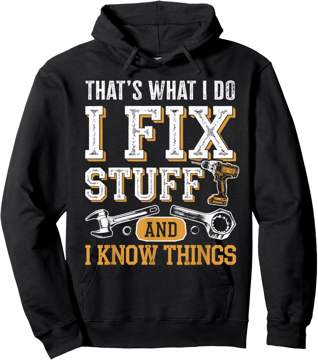 That's What I Do I Fix Stuff And I Know Things Dad Hoodie - Hoodie | Black