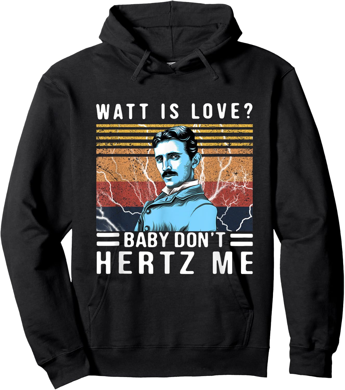 Watt Is Love Baby Don't Hertz Me Nikola Tesla Vintage Hoodie - Hoodie | Black