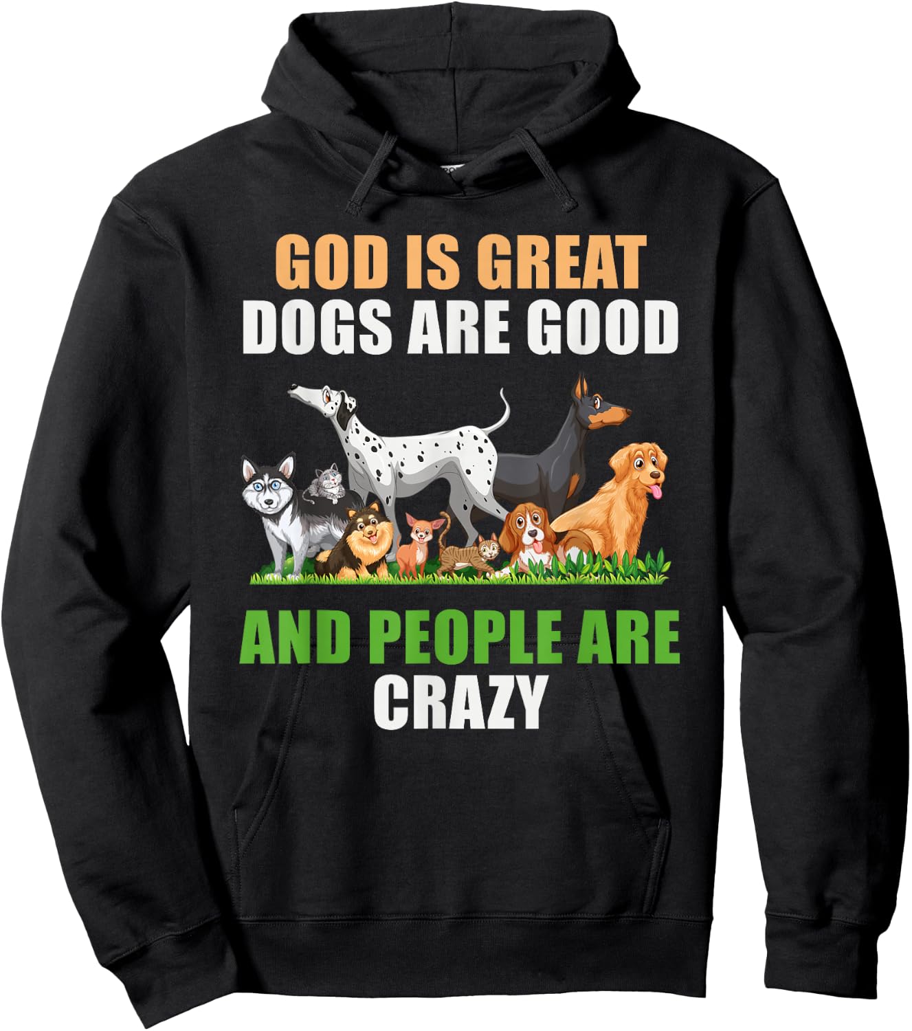 God Is Great Dogs Are Good People Are Crazy Hoodie - Hoodie | Black