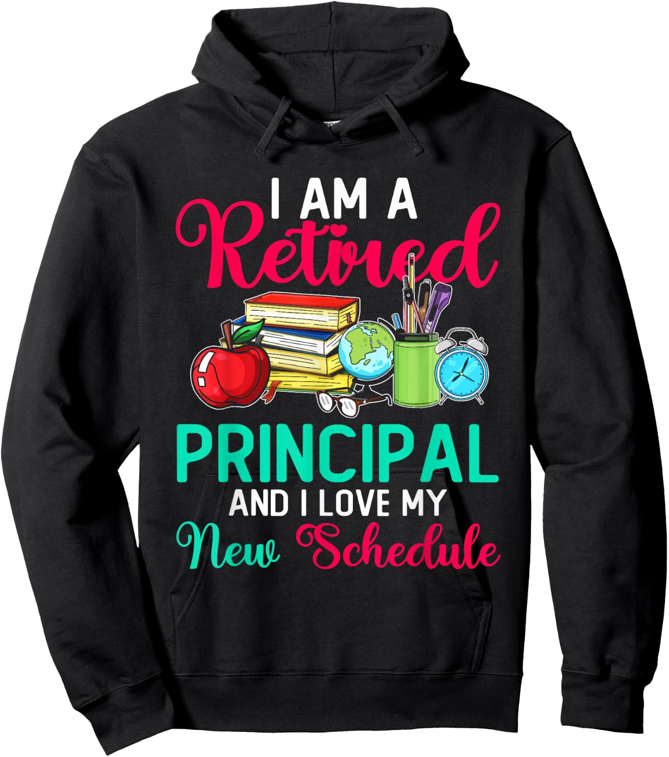 I Am A Retired Principal And I Love My New Schedule Hoodie - Hoodie | Black