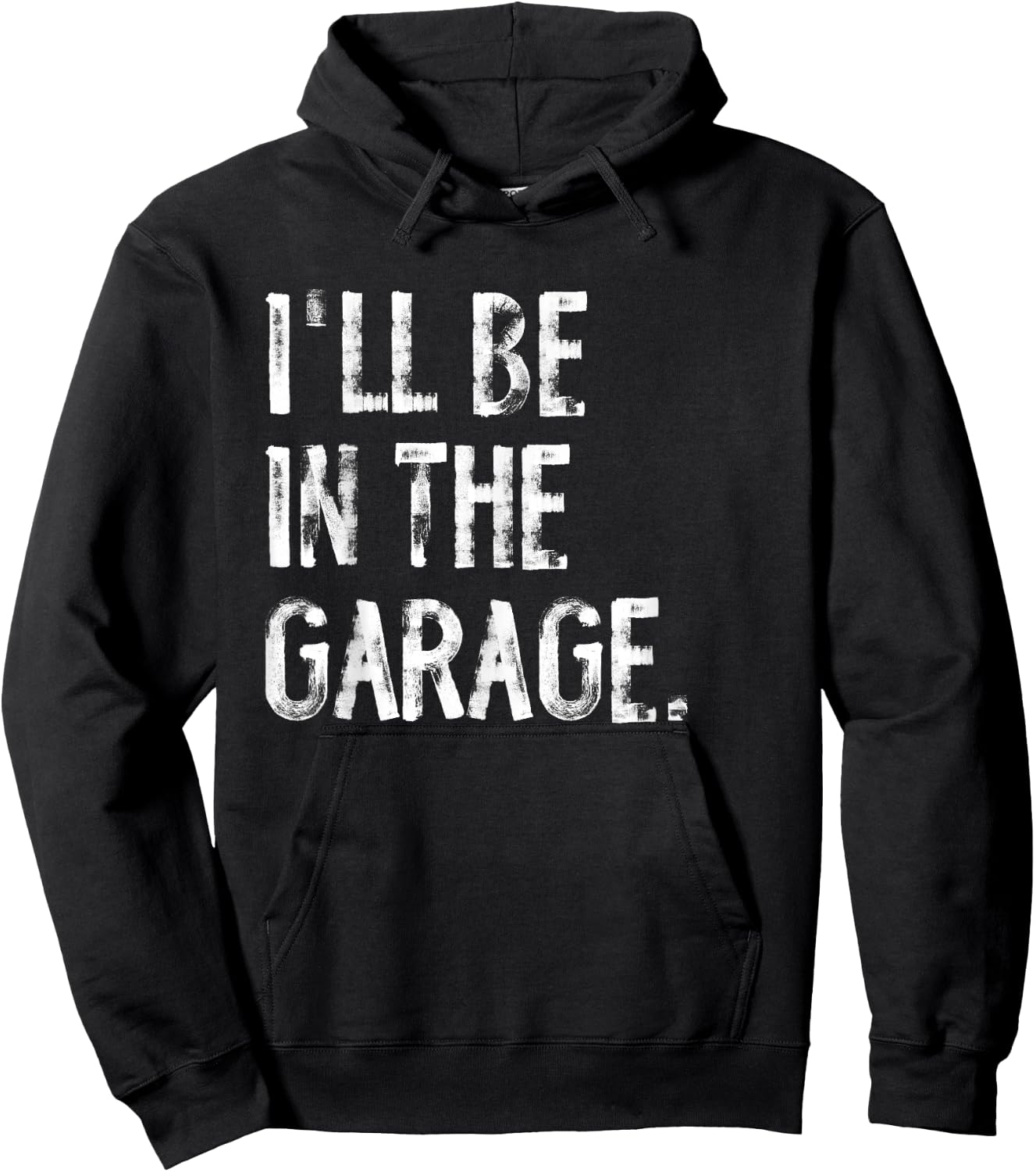 I'll Be In The Garage Funny Mechanic Handyman Hoodie - Hoodie | Black