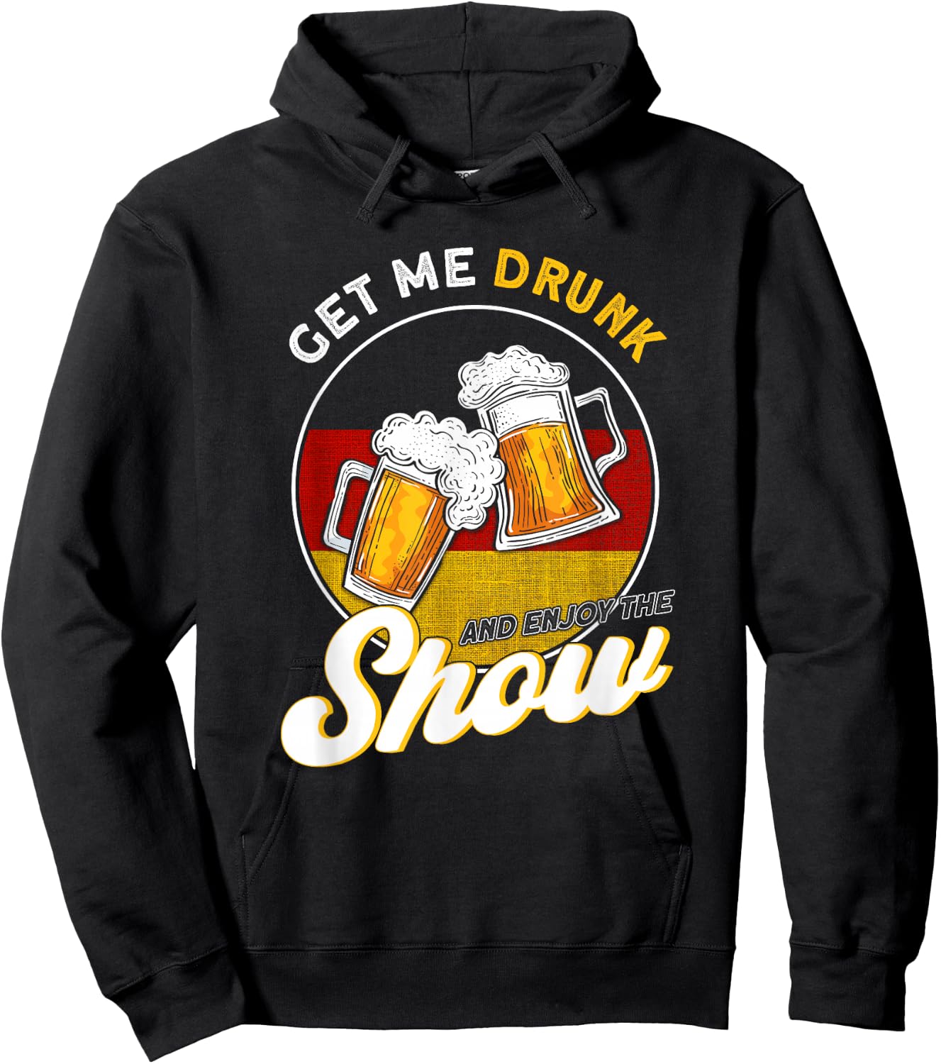 Get Me Drunk And Enjoy The Show German Hoodie - Hoodie | Black
