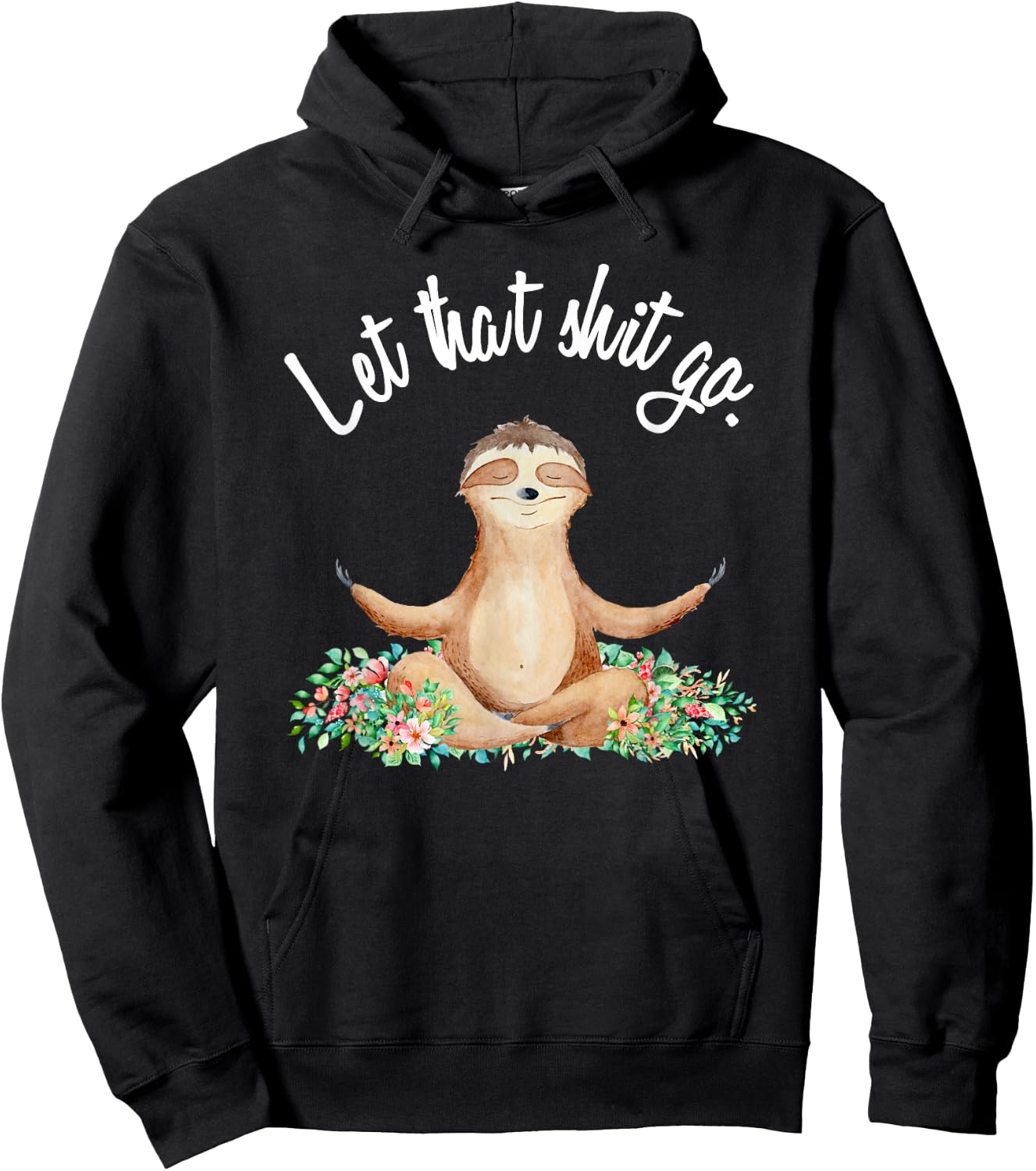 Let That Shit Go Meditating Yoga Sloth Graphic Funny Gift Hoodie - Hoodie | Black