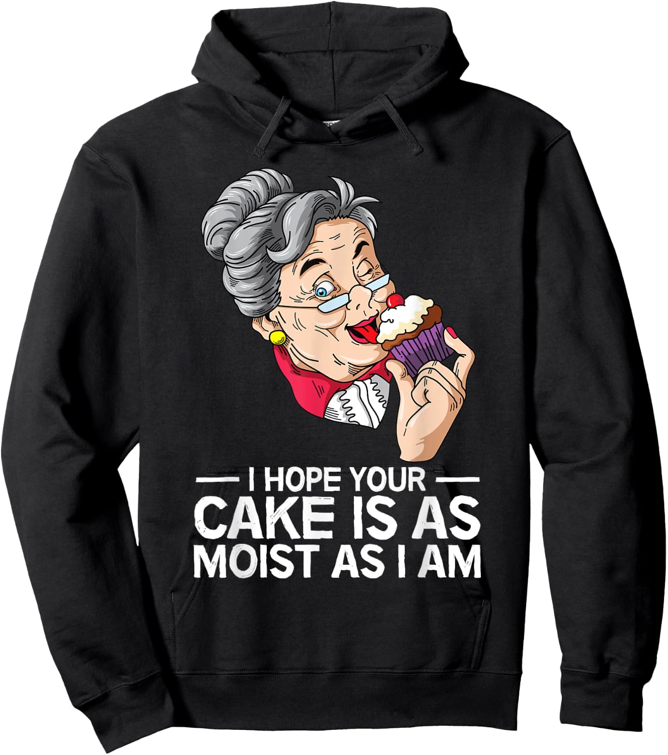 Funny I Hope Your Cake Is As Moist As I Am Hoodie - Hoodie | Black