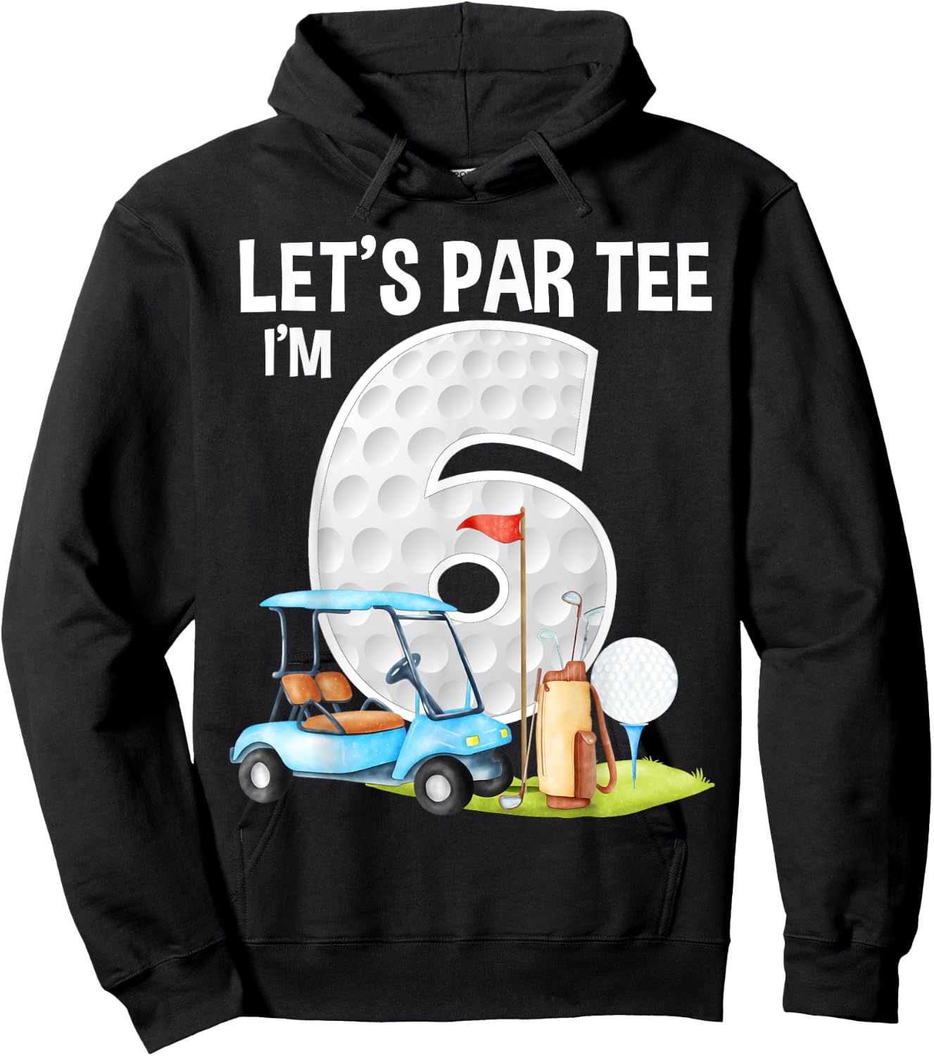 Let's Par I'm 6 6th Birthday Party Golf Birthday Golfer Hoodie - Hoodie | Black