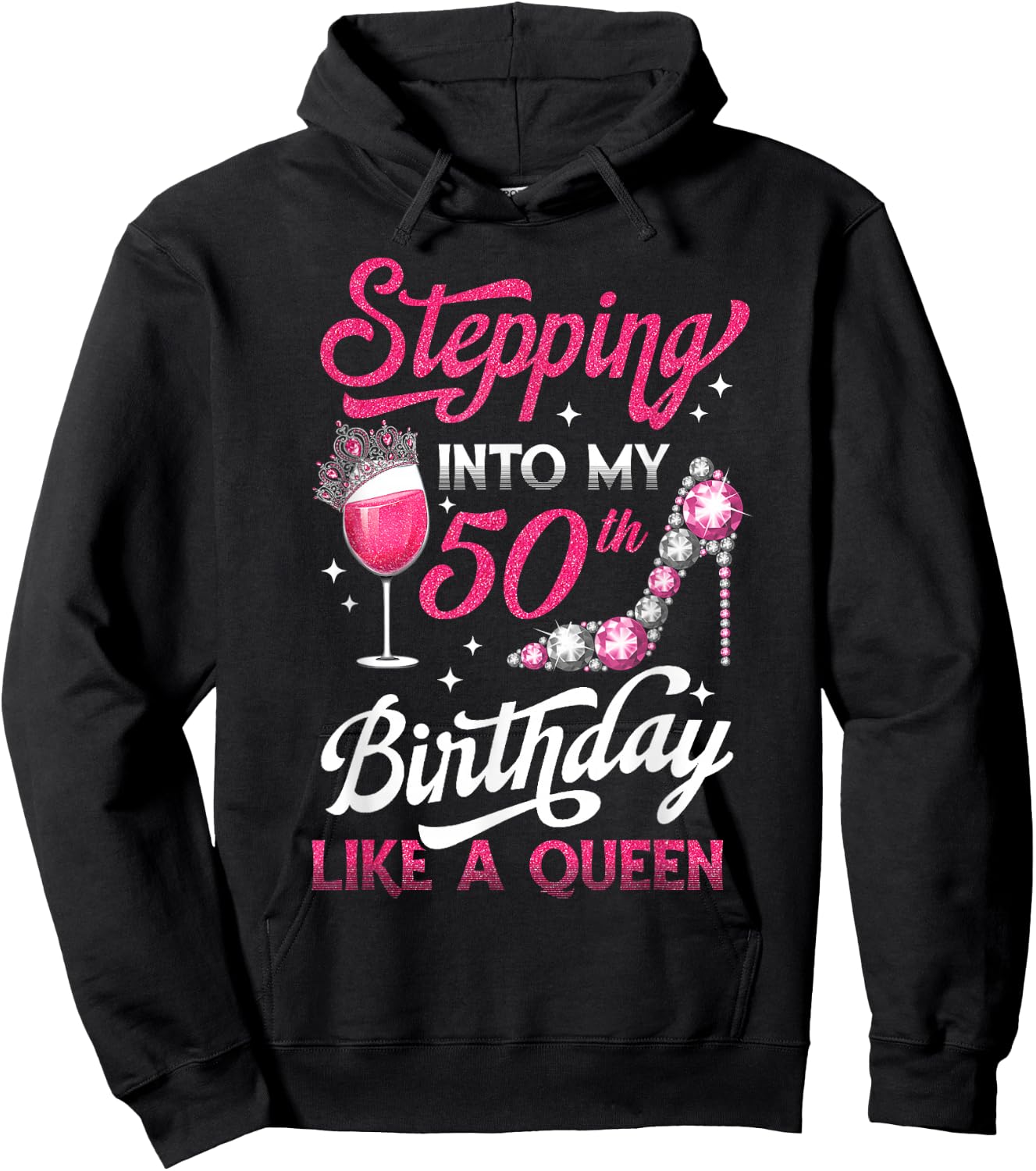 Stepping Into My 50th Birthday Like A Queen Pink Wine Glass Hoodie - Hoodie | Black