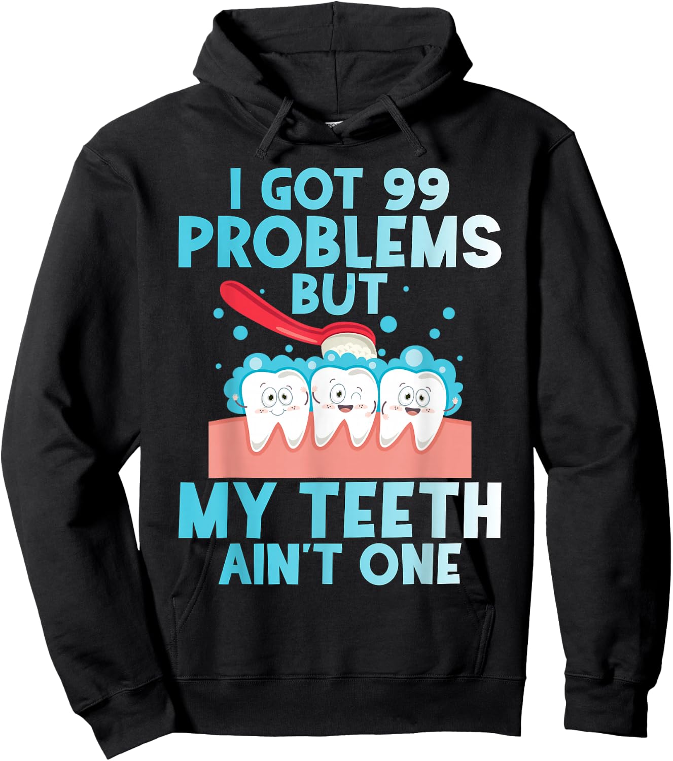 I Got 99 Problems But My Teeth Ain't One Funny Dental Hoodie - Hoodie | Black